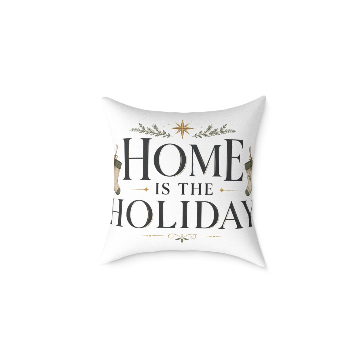 Christmas Holiday Home Square Pillow — "Home Is The Holiday" Decorative Throw Pillow