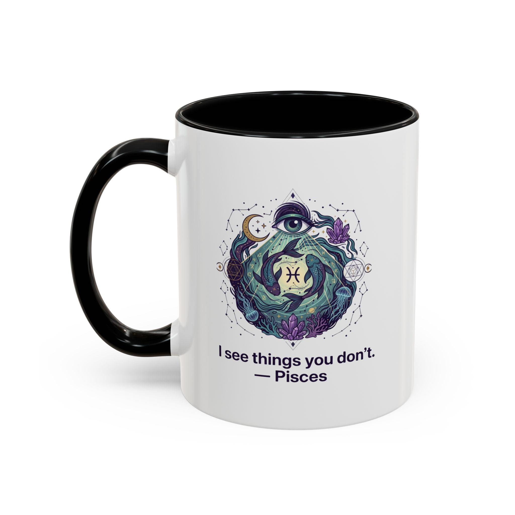 Pisces Zodiac Coffee Mug — "I See Things You Don’t" Accent Mug