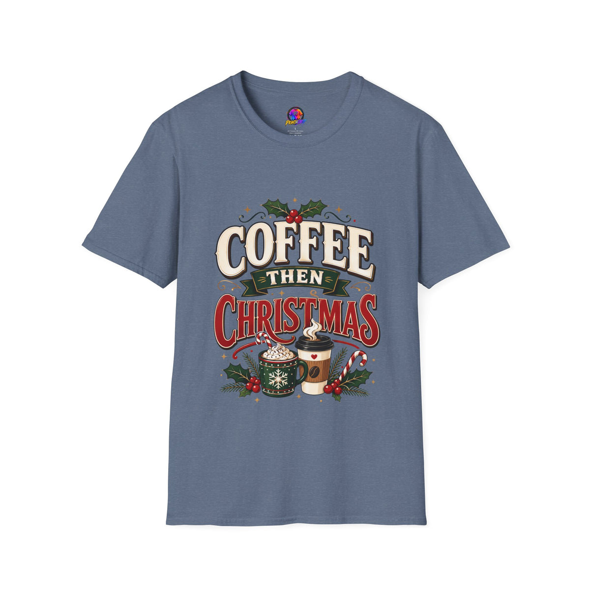 Coffee Then Christmas T-Shirt — Holiday Coffee Lover Tee