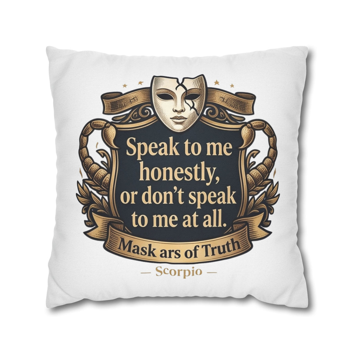 Scorpio Pillowcase — "Speak to me honestly, or don’t speak to me at all" Decorative Throw Pillow Cover
