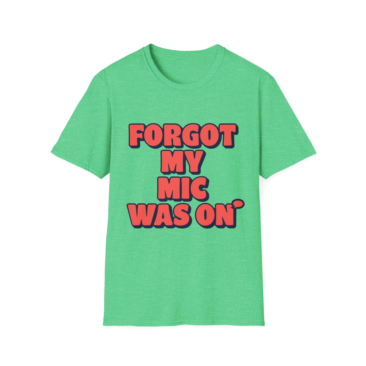 Forgot My Mic Was On T‑Shirt — Funny Video Call Graphic Tee - Trending Now - August 2026