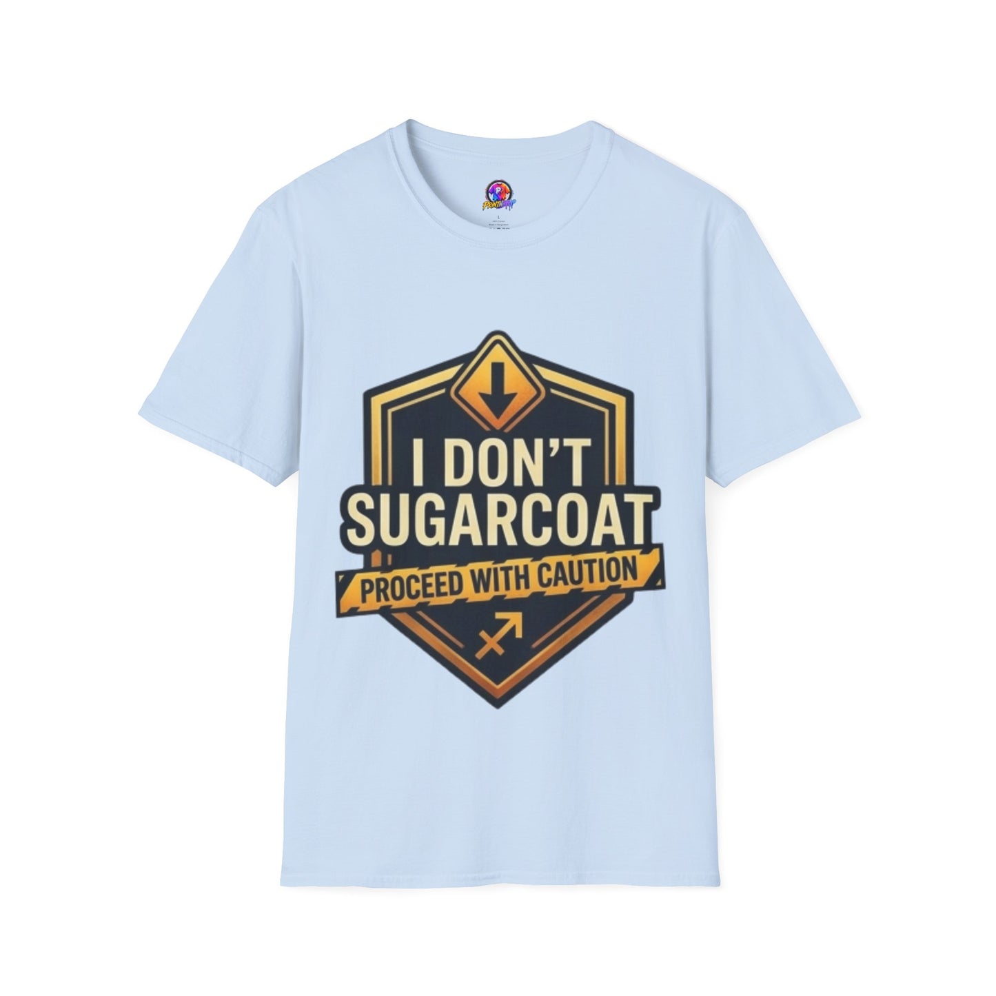 I Don’t Sugarcoat T-Shirt — Bold Caution Sign Graphic Tee (Proceed With Caution)