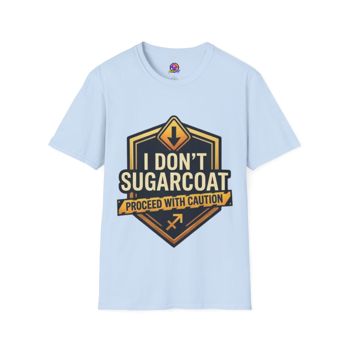 I Don’t Sugarcoat T-Shirt — Bold Caution Sign Graphic Tee (Proceed With Caution)