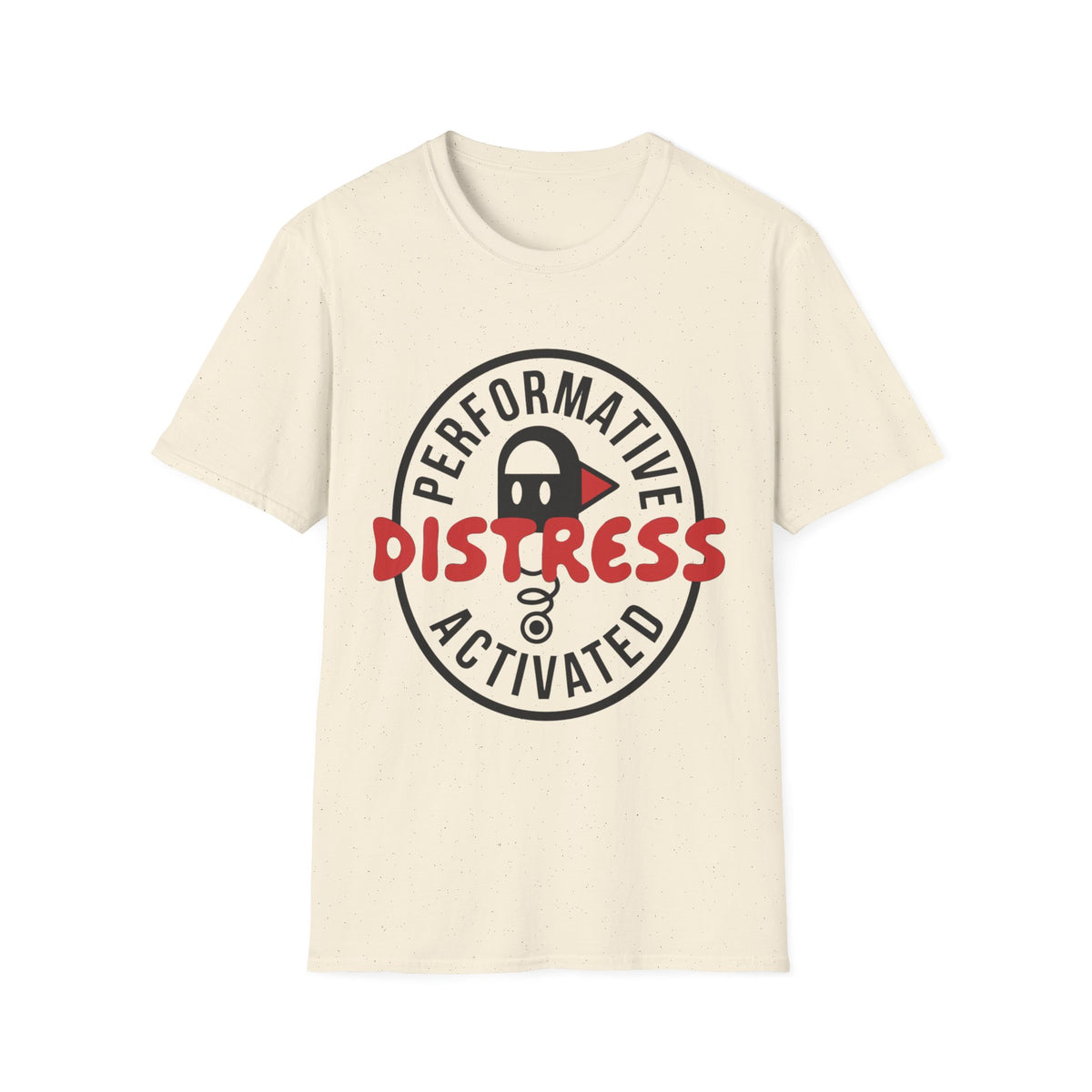 T-Shirt — “Performative Distress Activated” Graphic Tee - Trending Now - August 2026