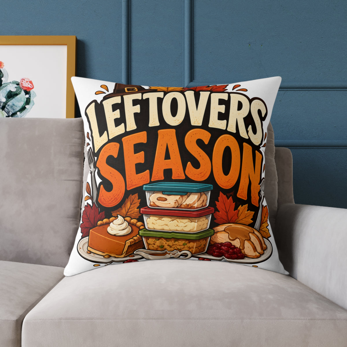 Thanksgiving Leftovers Season Throw Pillow — Thanksgiving Holiday Decorative Cushion