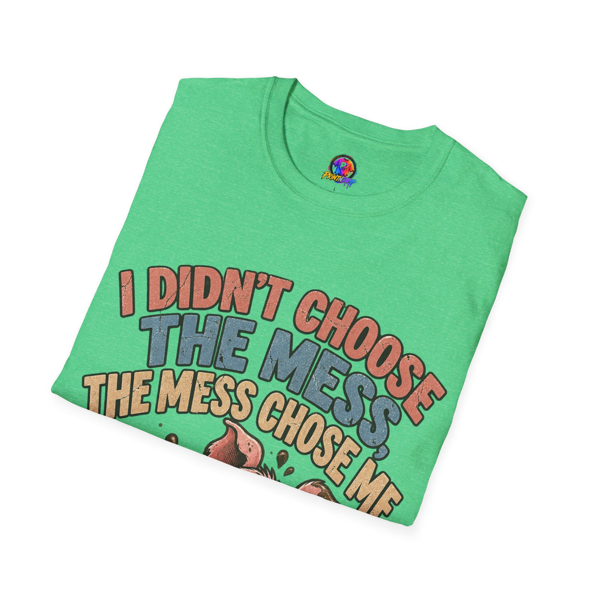 Funny Pig Graphic T-Shirt — "I Didn’t Choose the Mess, The Mess Chose Me"
