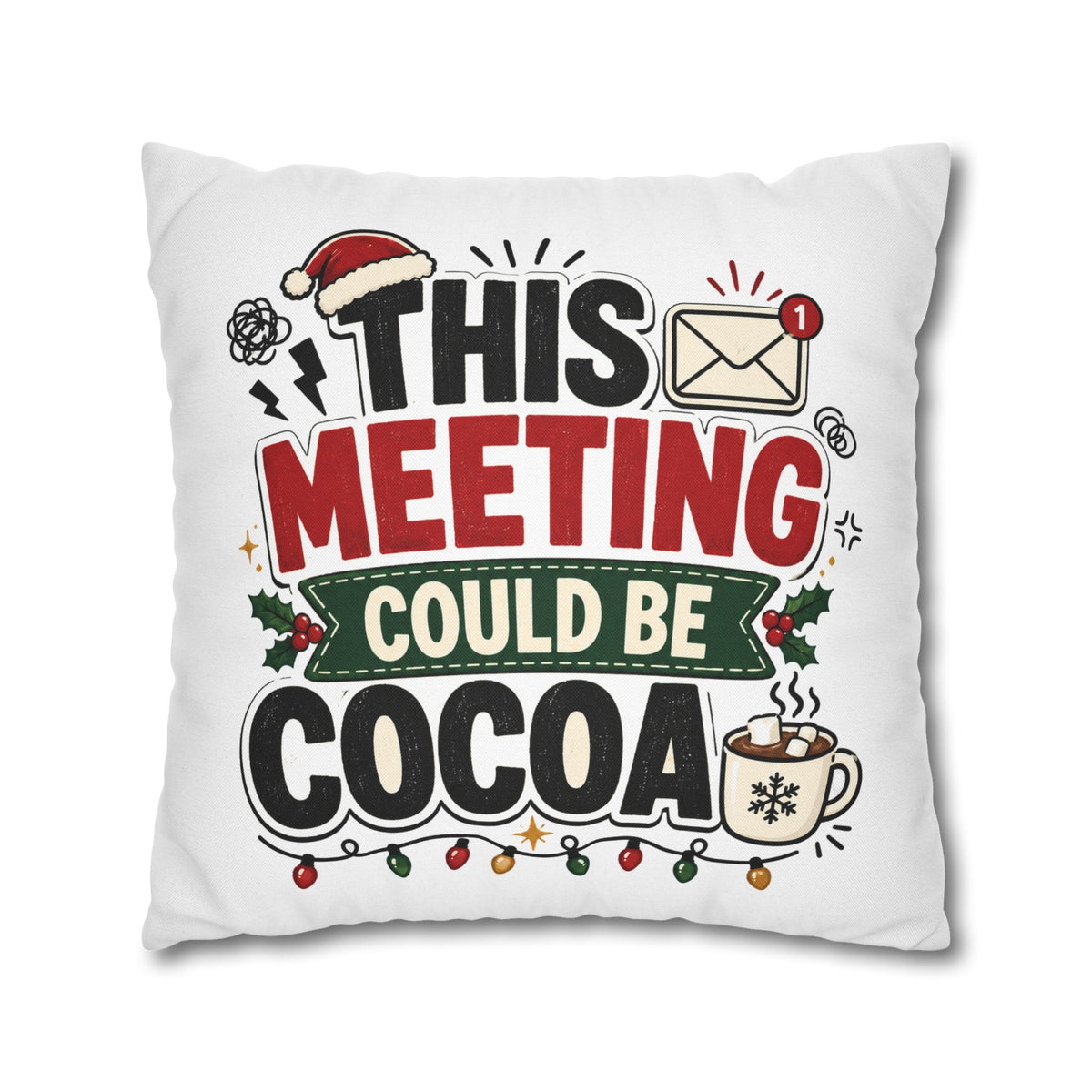 Holiday Throw Pillowcase - Modern Day Christmas "This Meeting Could Be Cocoa" Funny Christmas Office Pillow