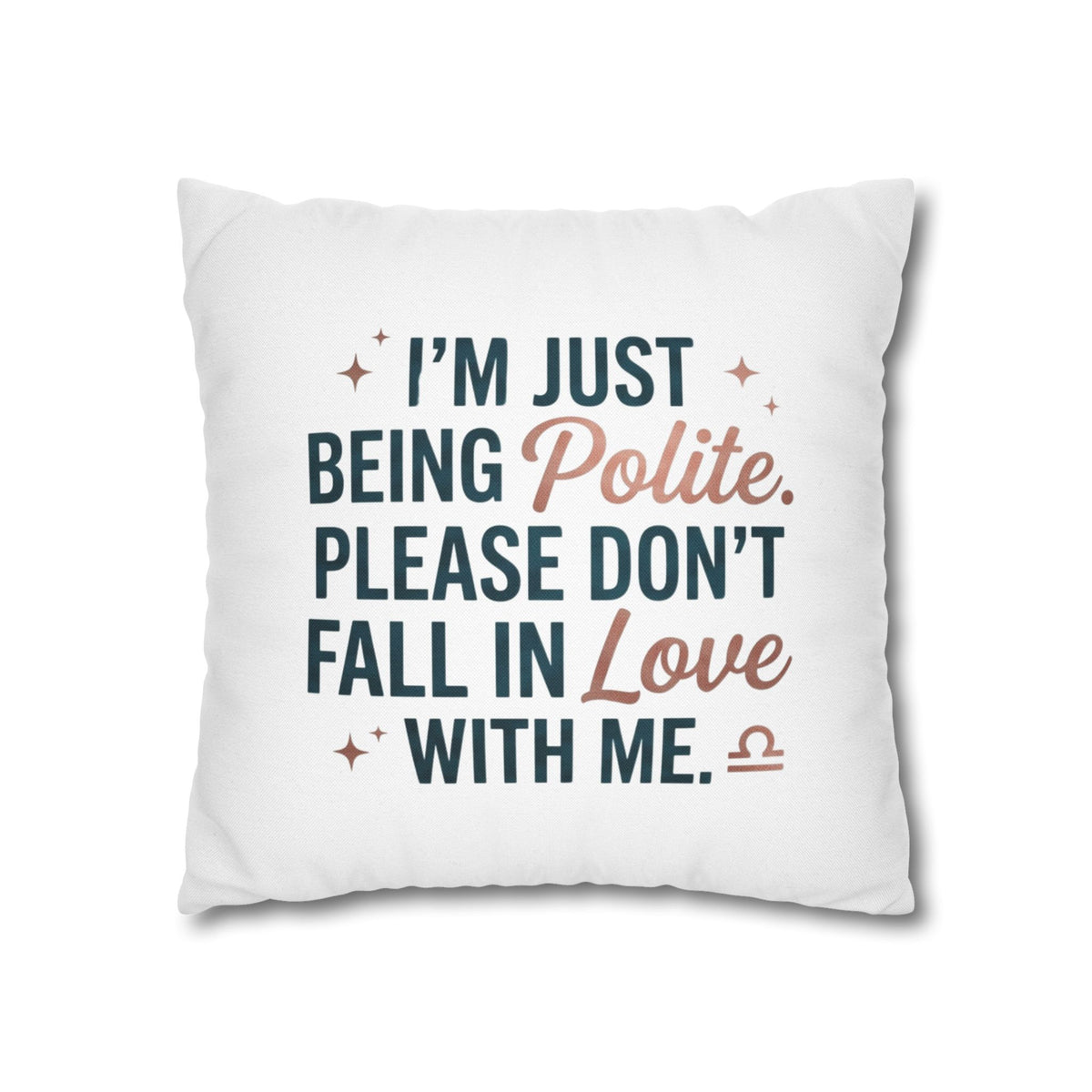 Libra Zodiac I Am Just Being Polite Spun Polyester Square Pillowcase