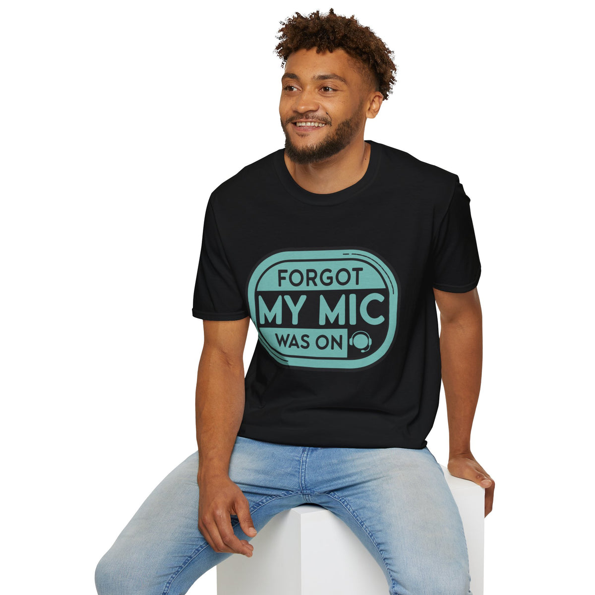 Forgot My Mic Was On T-Shirt — Funny Podcast/Streaming Tee - Trending Now - August 2026