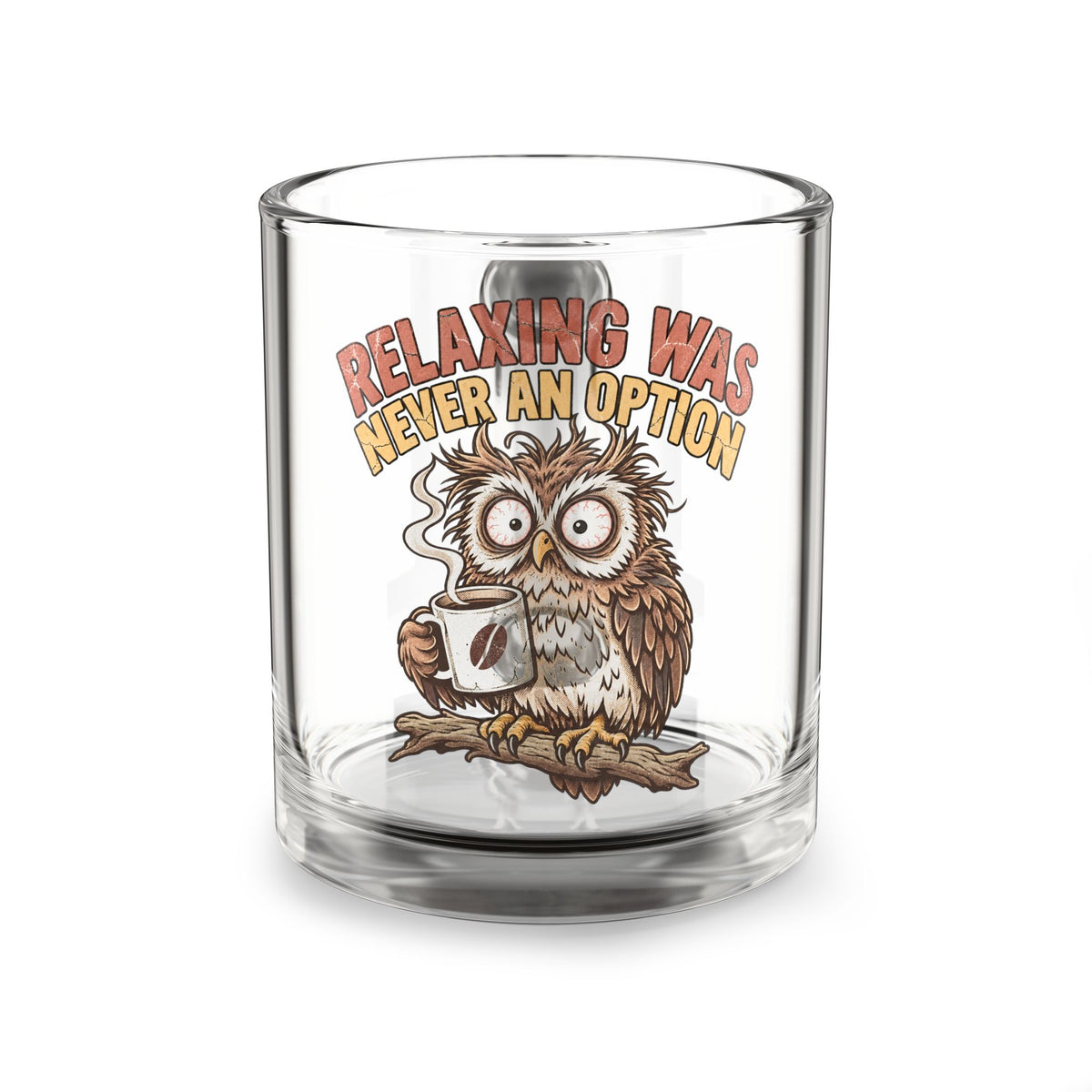 Glass Mug — Funny "Relaxing Was Never an Option" Owl Coffee Mug