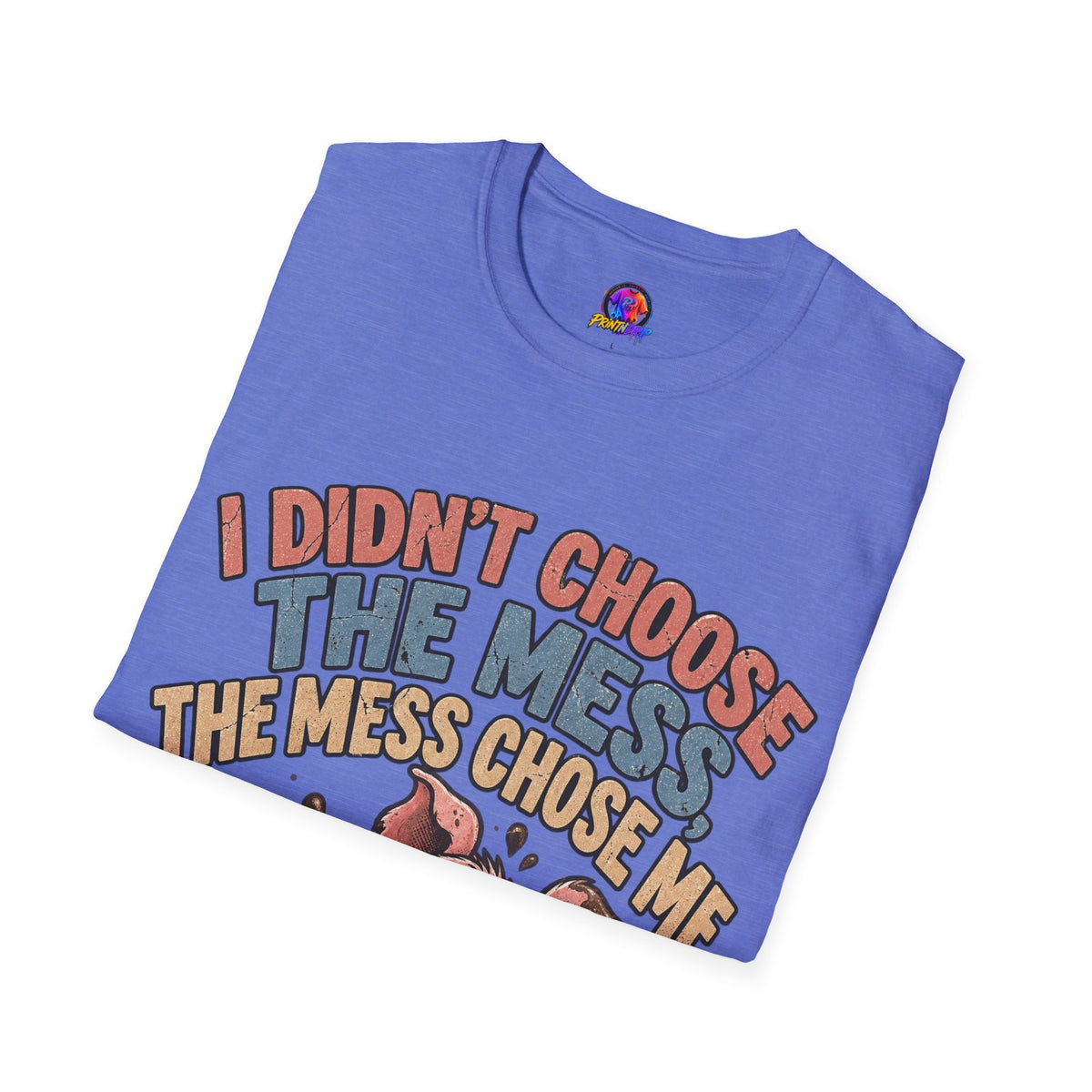 Funny Pig Graphic T-Shirt — "I Didn’t Choose the Mess, The Mess Chose Me"