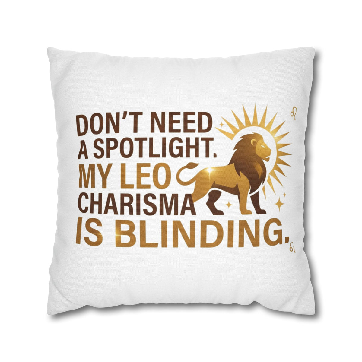 Leo Zodiac Do Not Need A Spotlight My Leo Charisma Is Blending Spun Polyester Square Pillowcase