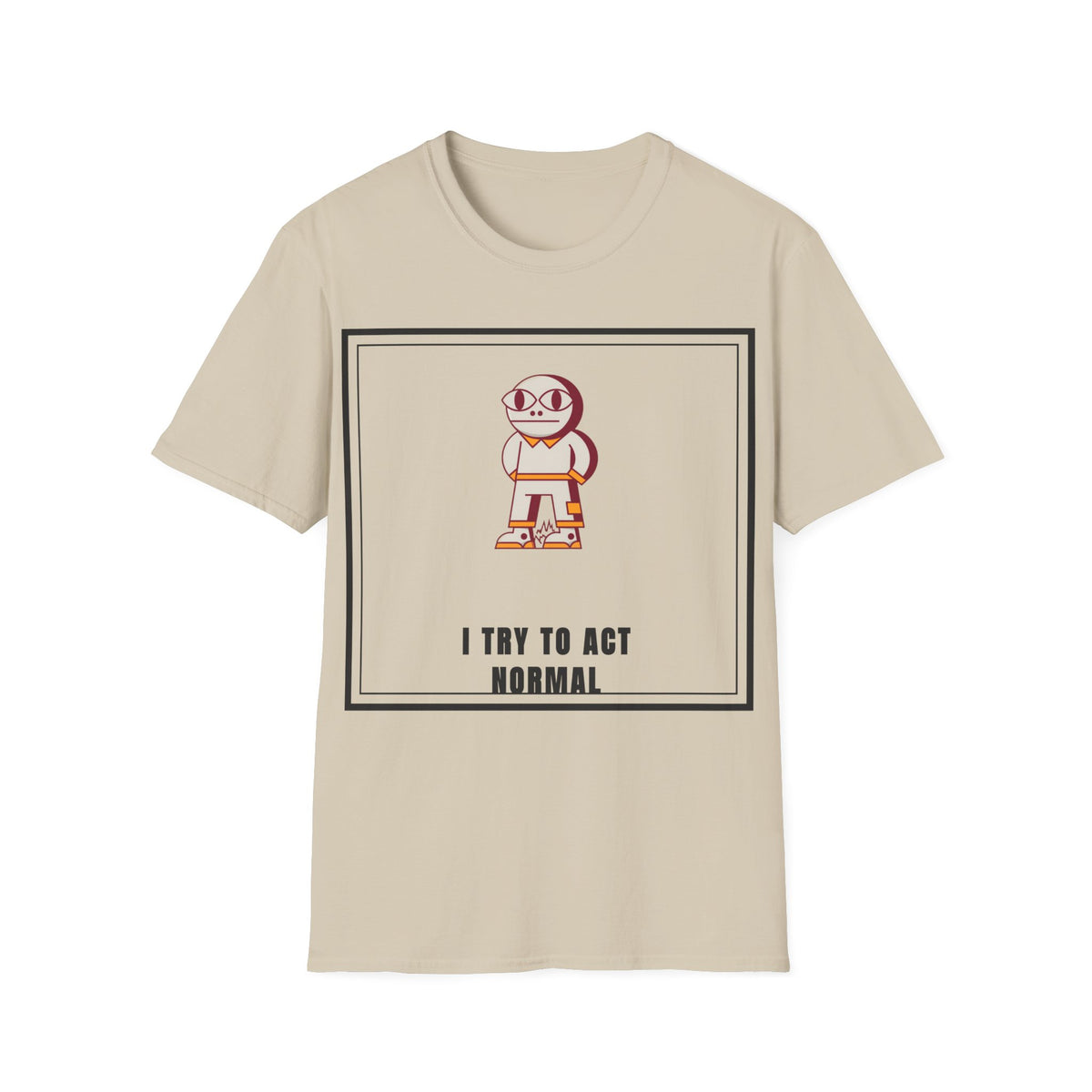 I Try To Act Normal T-Shirt — Cute Quirky Cartoon Character Graphic Tee - Trending Now - September 2026