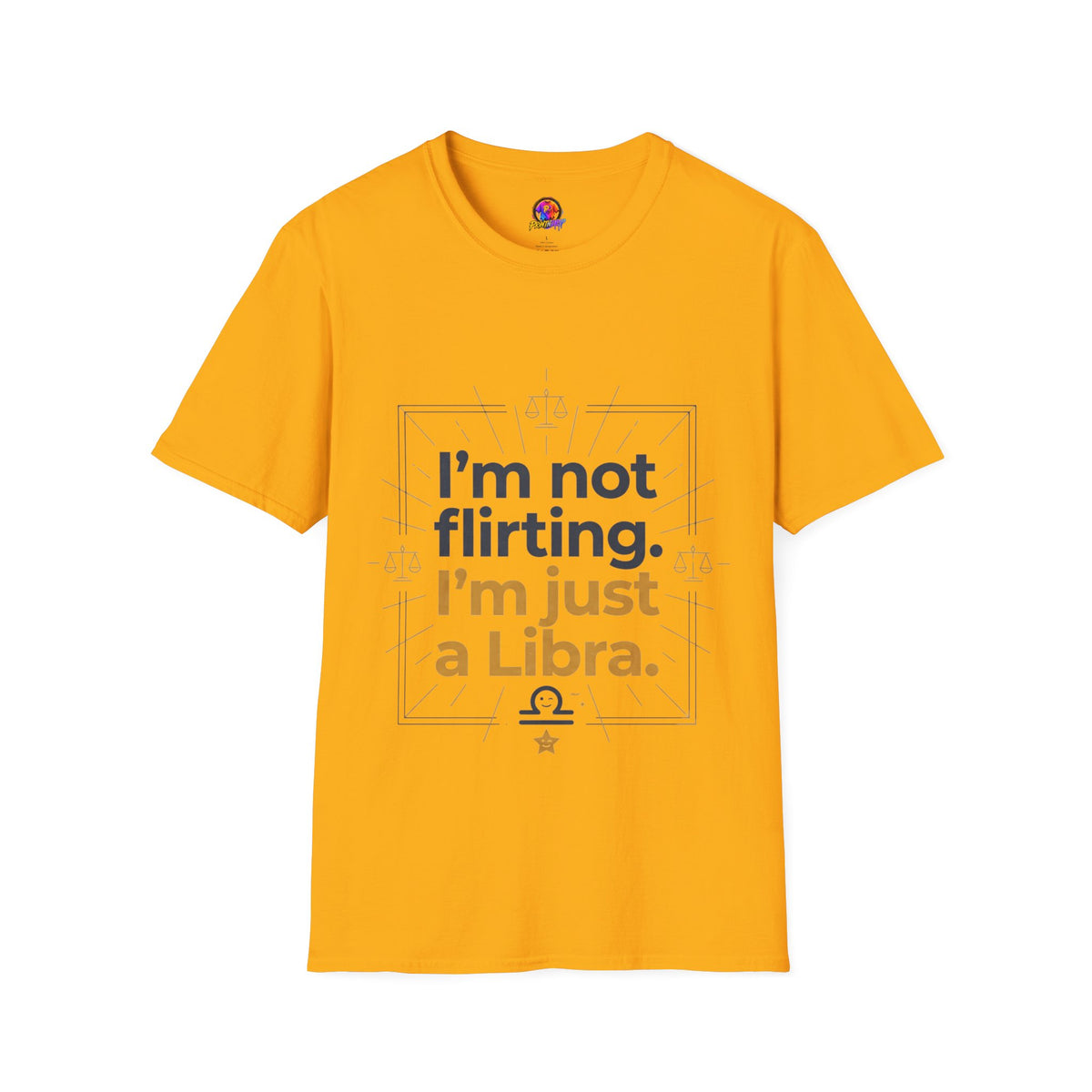 I'm Not Flirting I'm Just a Libra T-Shirt