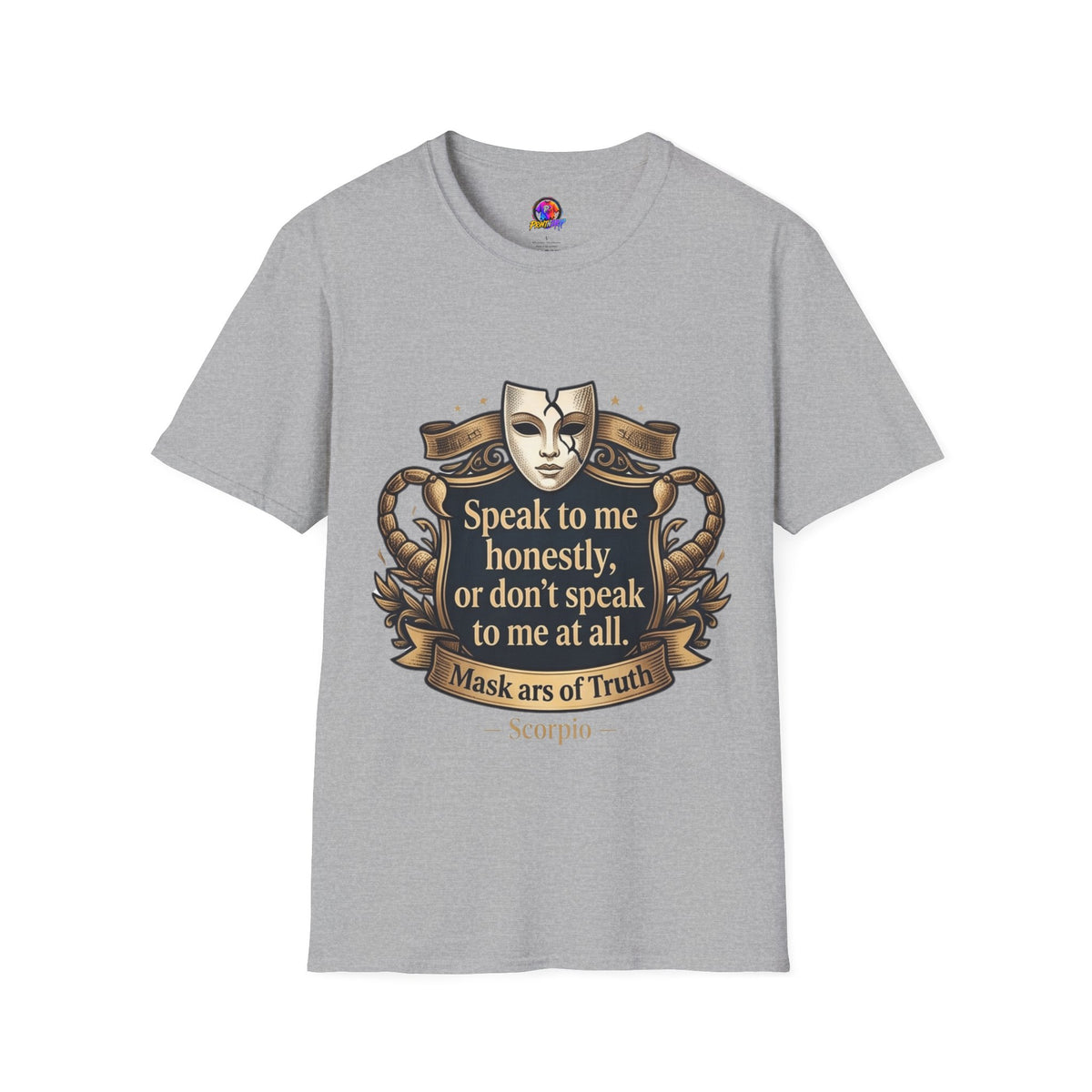 Speak to Me Mask T‑Shirt — 'Speak to me honestly...' Zodiac Scorpio Graphic Tee