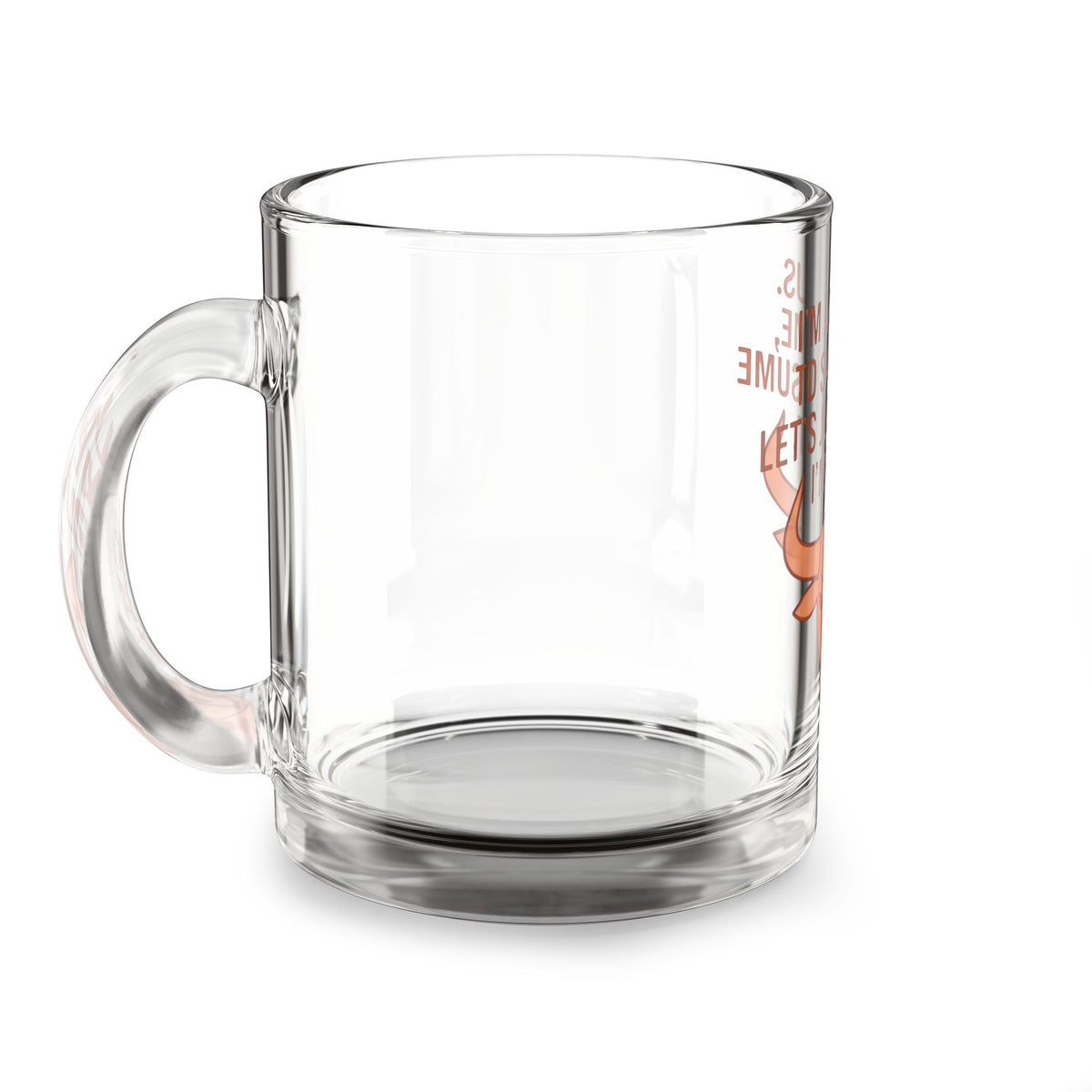 Taurus Glass Mug — "I'm a Taurus. To Save Time, Let's Just Assume I'm Right." Astrology Coffee Cup
