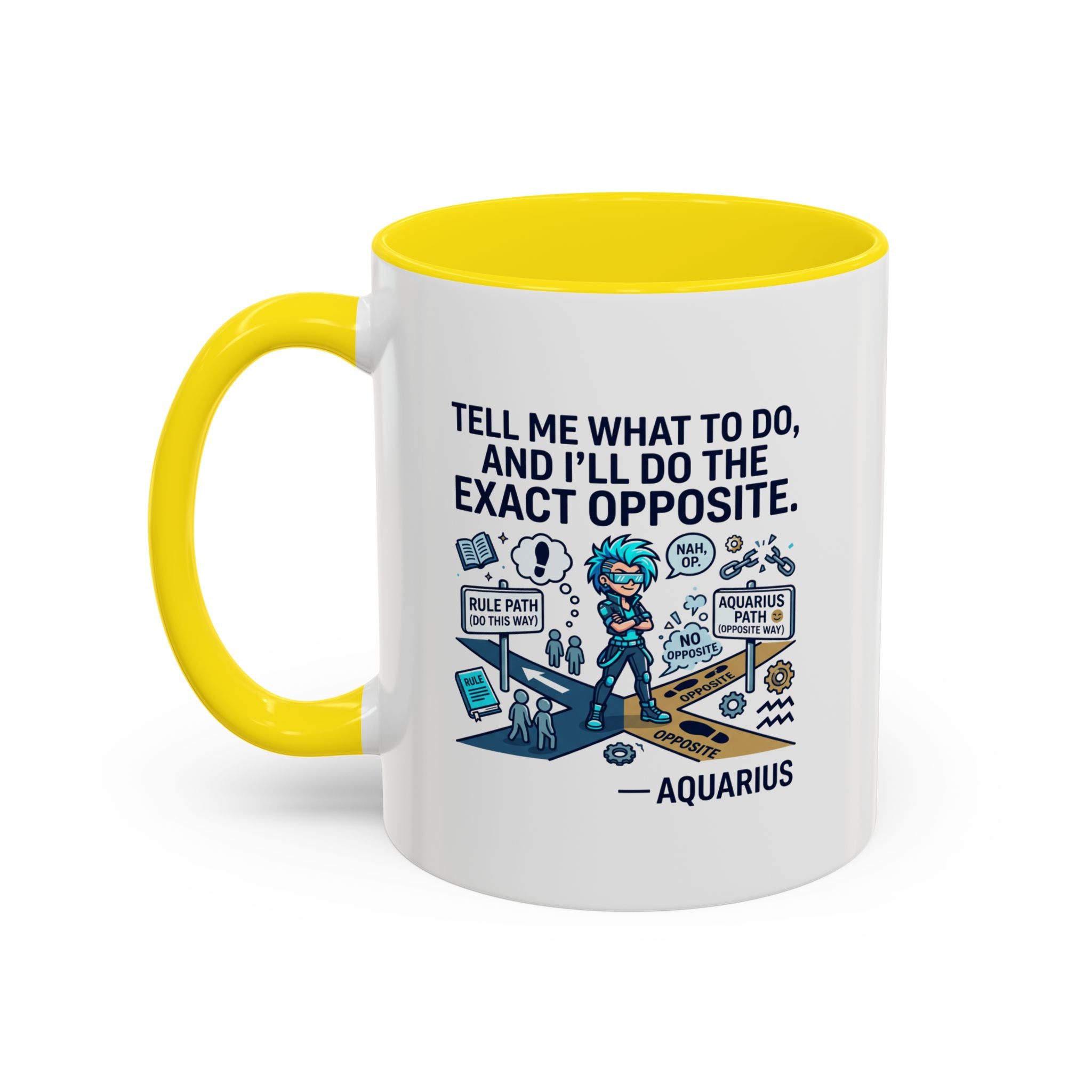 Aquarius Coffee Mug — "Tell Me What To Do and I’ll Do the Exact Opposite" Astrology Gift