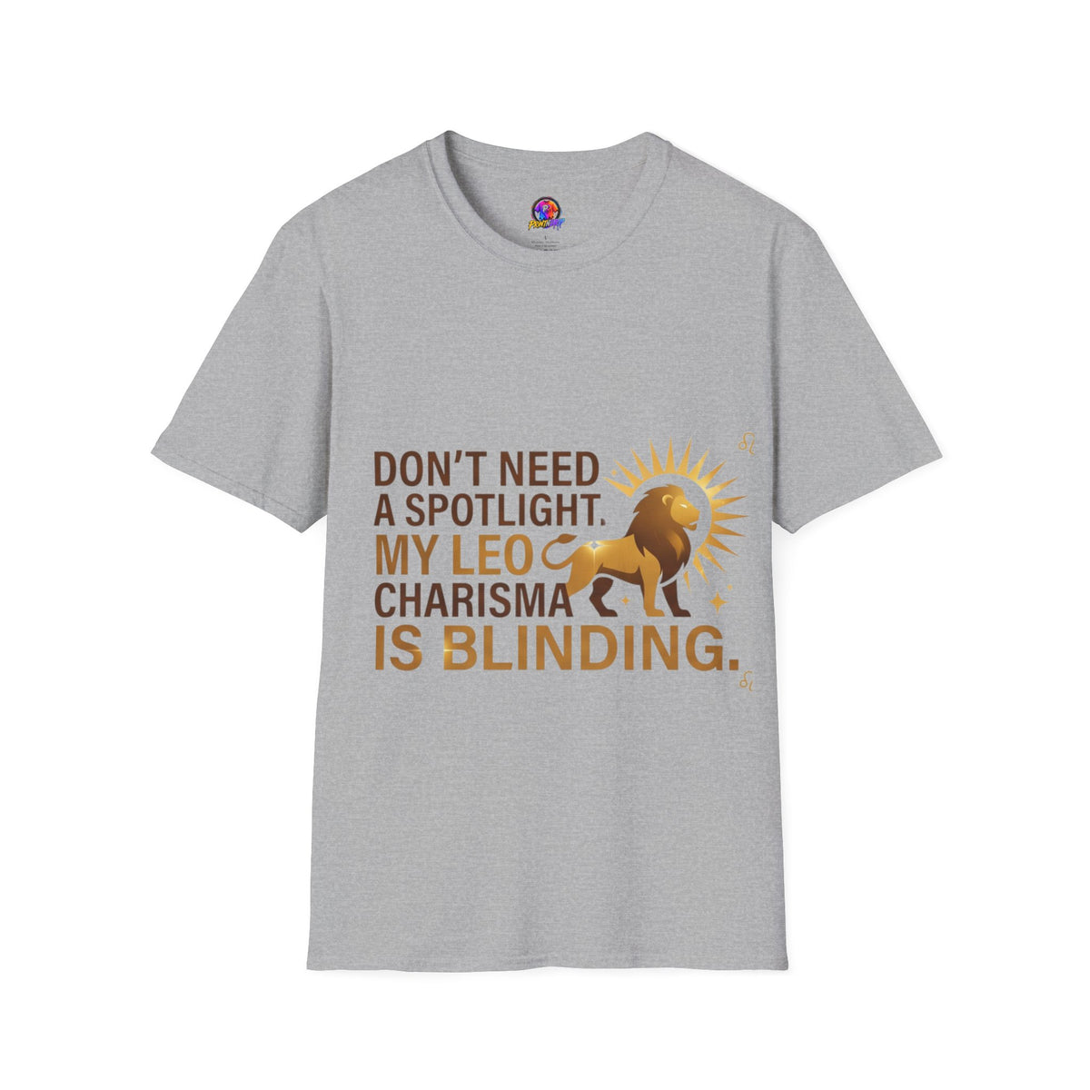 Leo T-Shirt — "Don't Need a Spotlight, My Leo Charisma Is Blinding" Zodiac Tee