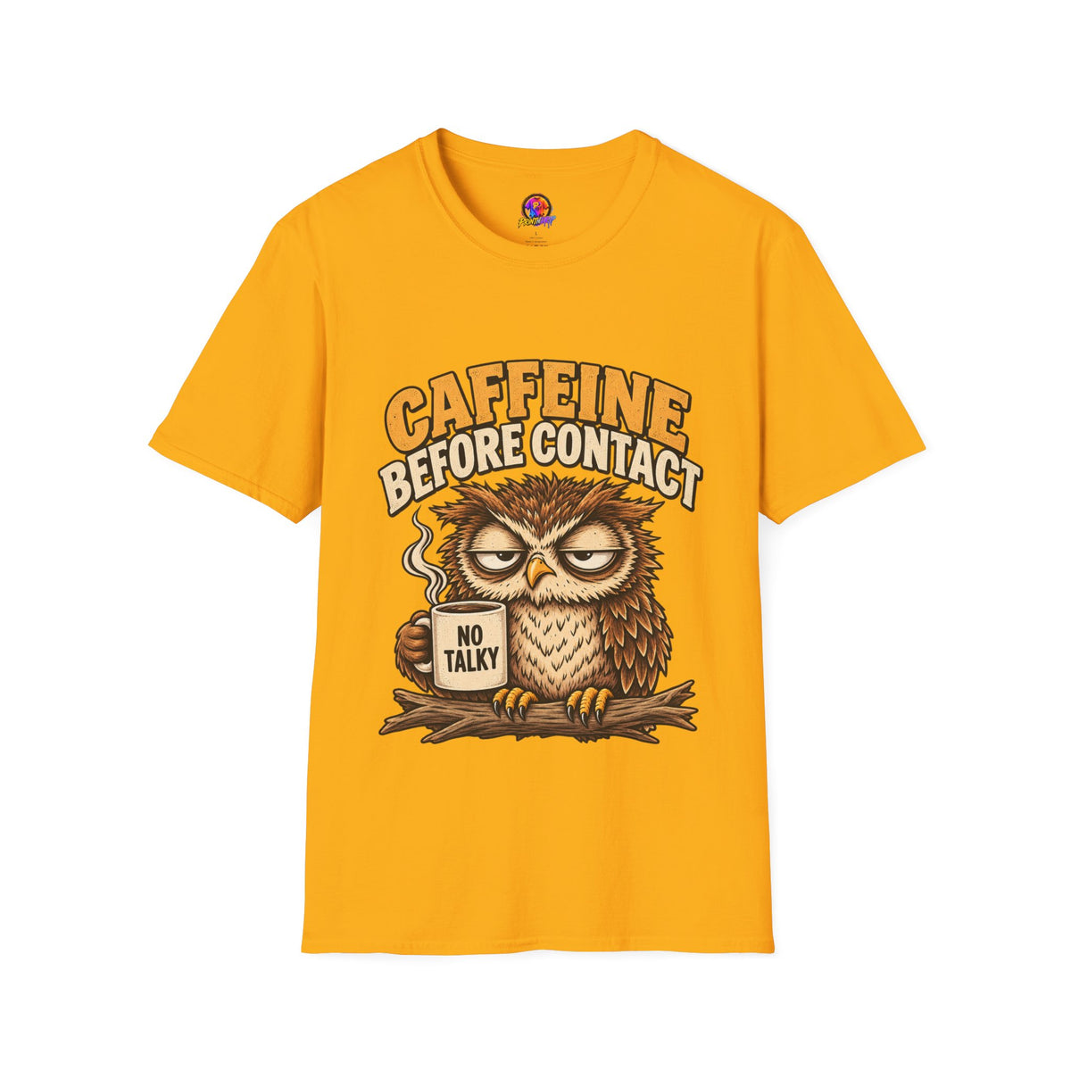 Caffeine Before Contact T-Shirt — Funny Owl Coffee Tee (No Talky)