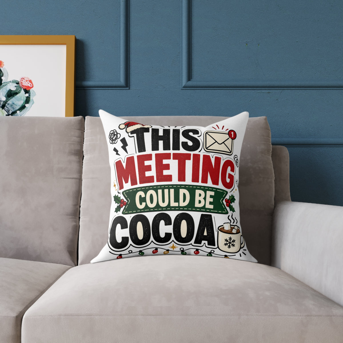 Modern Day Christmas Square Pillow — "This Meeting Could Be Cocoa" Holiday Throw Pillow