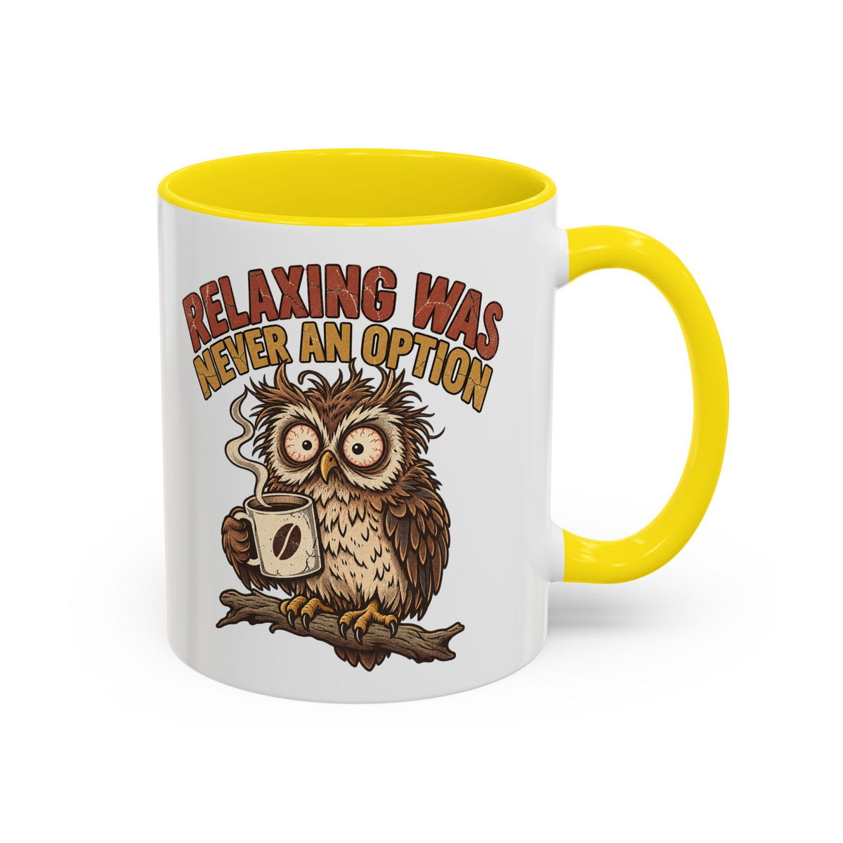 Funny And Witty "Relaxing Was Never An Option" Accent Coffee Mug (11, 15oz)