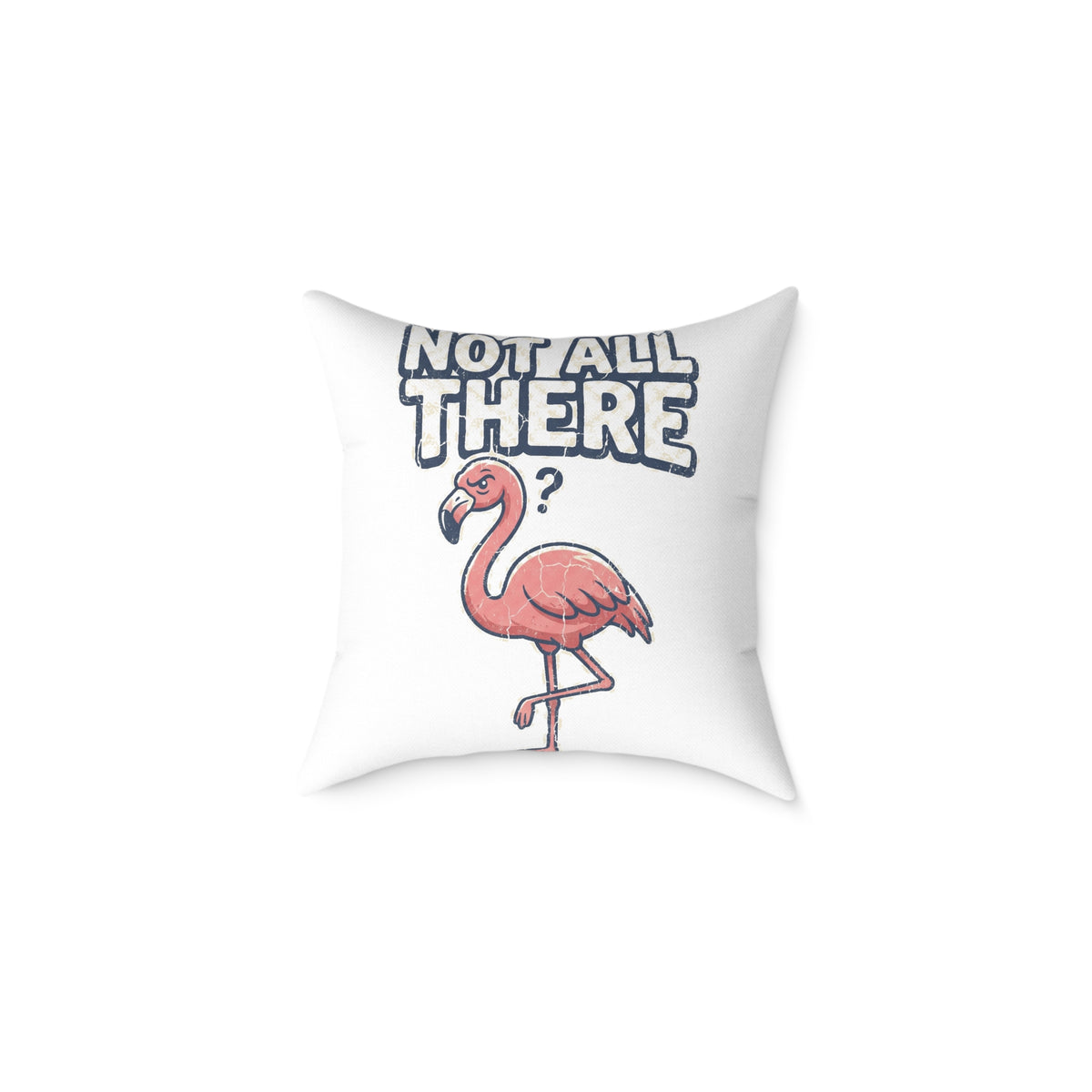 Funny Flamingo 'Not All There' Square Throw Pillow