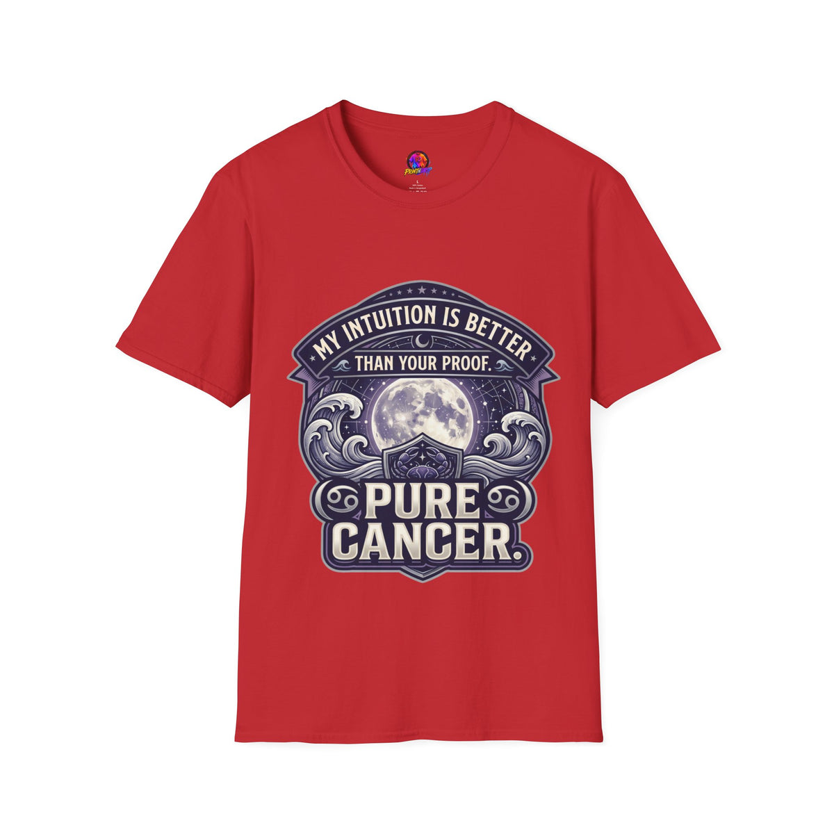 Cancer Zodiac T-Shirt — "My Intuition Is Better Than Your Proof" Astrology Tee