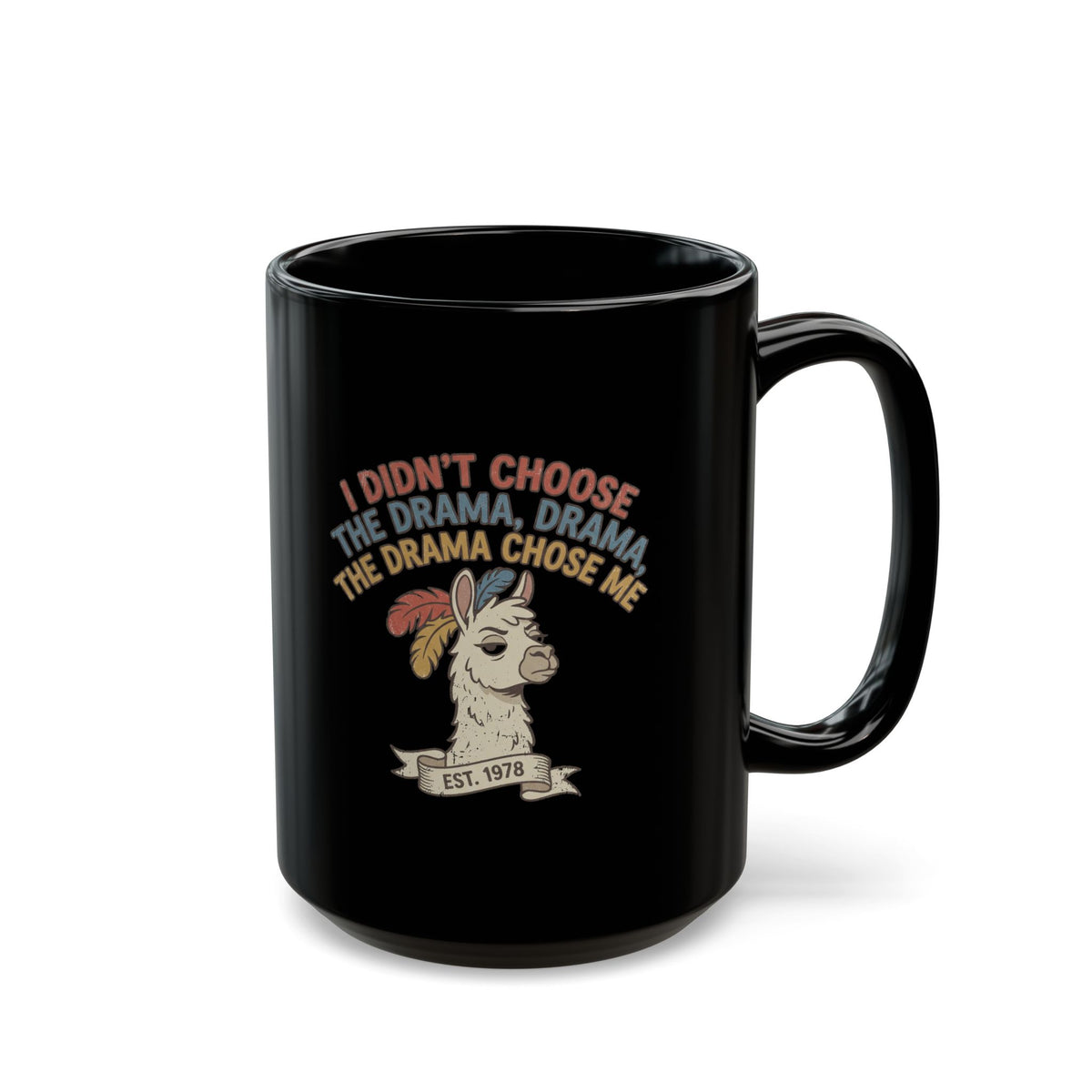 Funny Drama Llama Mug — "I Didn’t Choose the Drama, Drama Chose Me" Black Coffee Cup (11oz, 15oz)