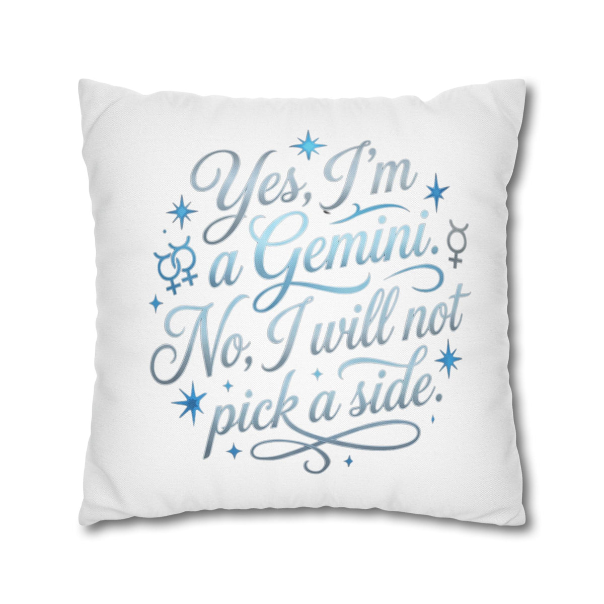 Gemini Zodiac Pillowcase – “Yes, I’m a Gemini. No, I will not pick a side.” Decorative Throw Pillow