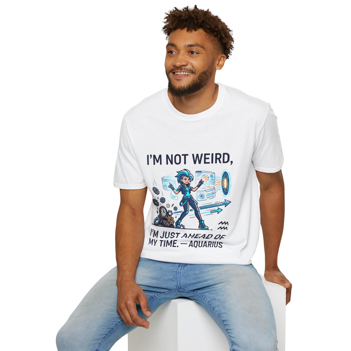 I'm Not Weird I'm Just Ahead Of My Time Aquarius T-Shirt