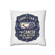 Cancer Zodiac Pillowcase — “Sorry I Can’t My Cancer Social Battery Is Empty” Decorative Throw Pillow