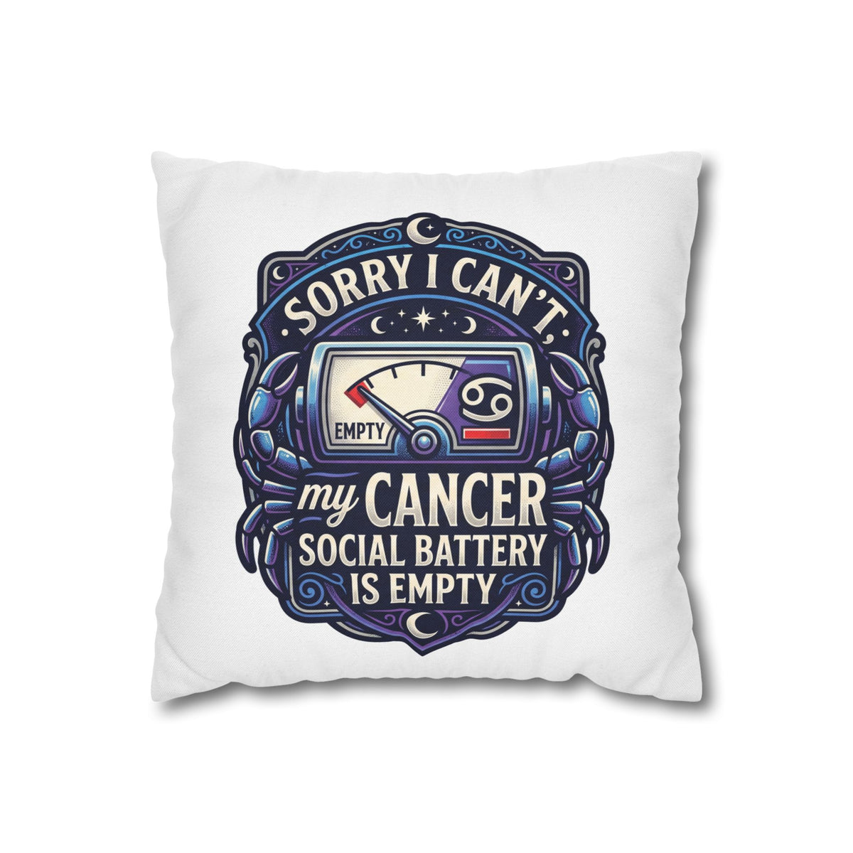 Cancer Zodiac Pillowcase — “Sorry I Can’t My Cancer Social Battery Is Empty” Decorative Throw Pillow