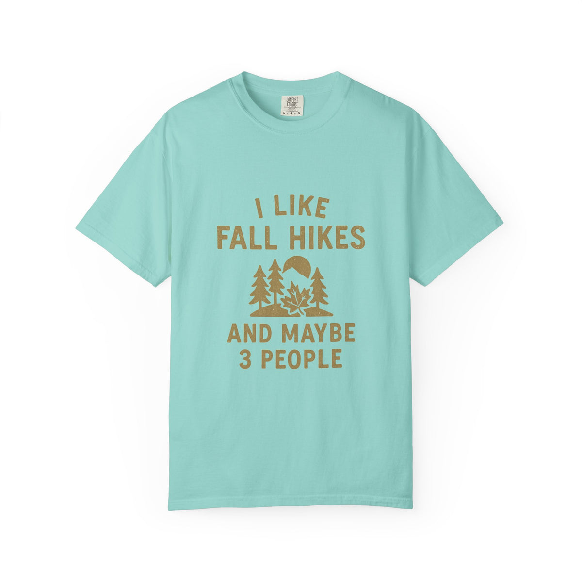 Fall Hikes T-Shirt — "I Like Fall Hikes and Maybe 3 People" - Trending Now - October 2026