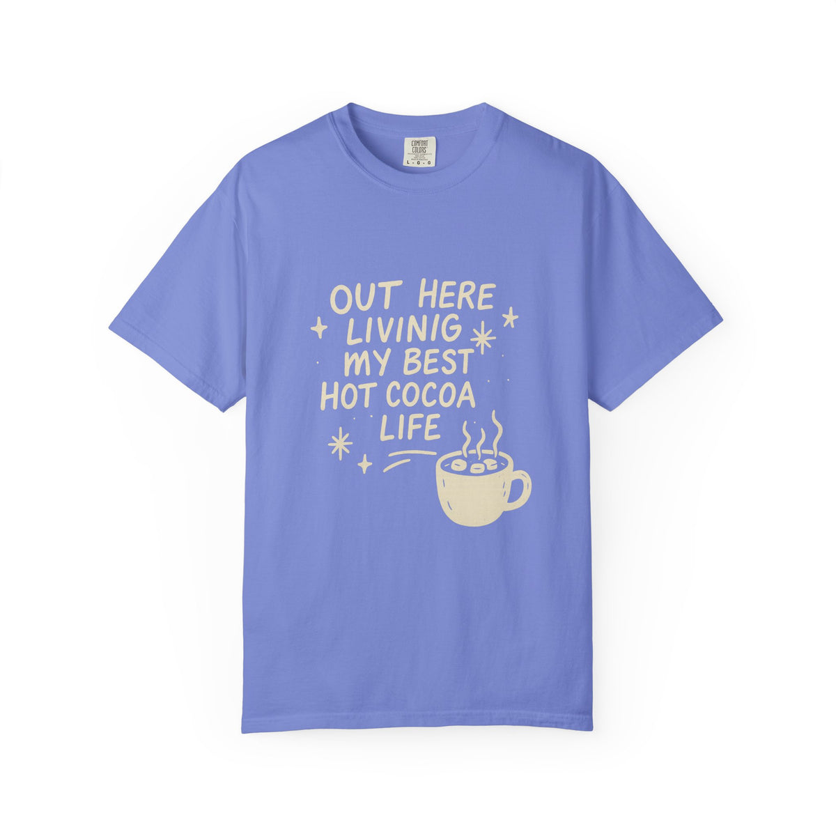 Hot Cocoa Life T-Shirt — "Out Here Living My Best Hot Cocoa Life" Graphic Tee - Trending Now - October 2026