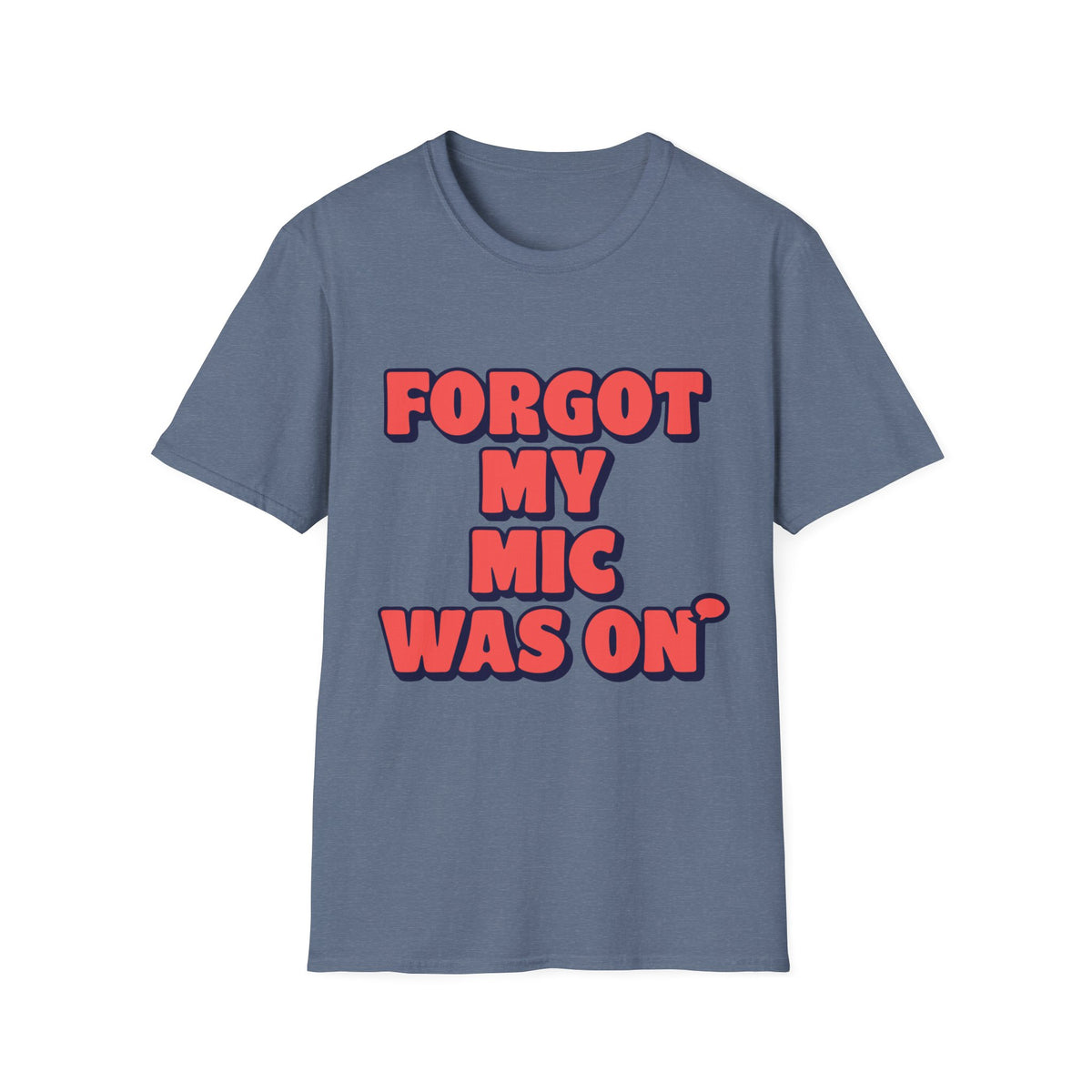 Forgot My Mic Was On T‑Shirt — Funny Video Call Graphic Tee - Trending Now - August 2026