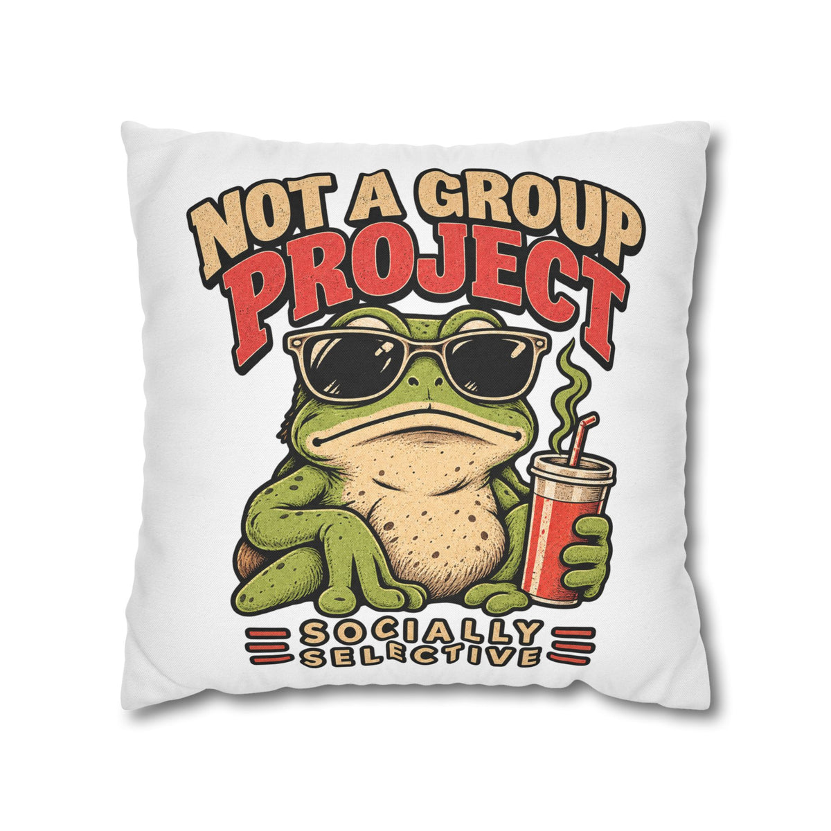 Square Pillowcase — "Not a Group Project" Funny Frog, Socially Selective Decorative Pillow Cover
