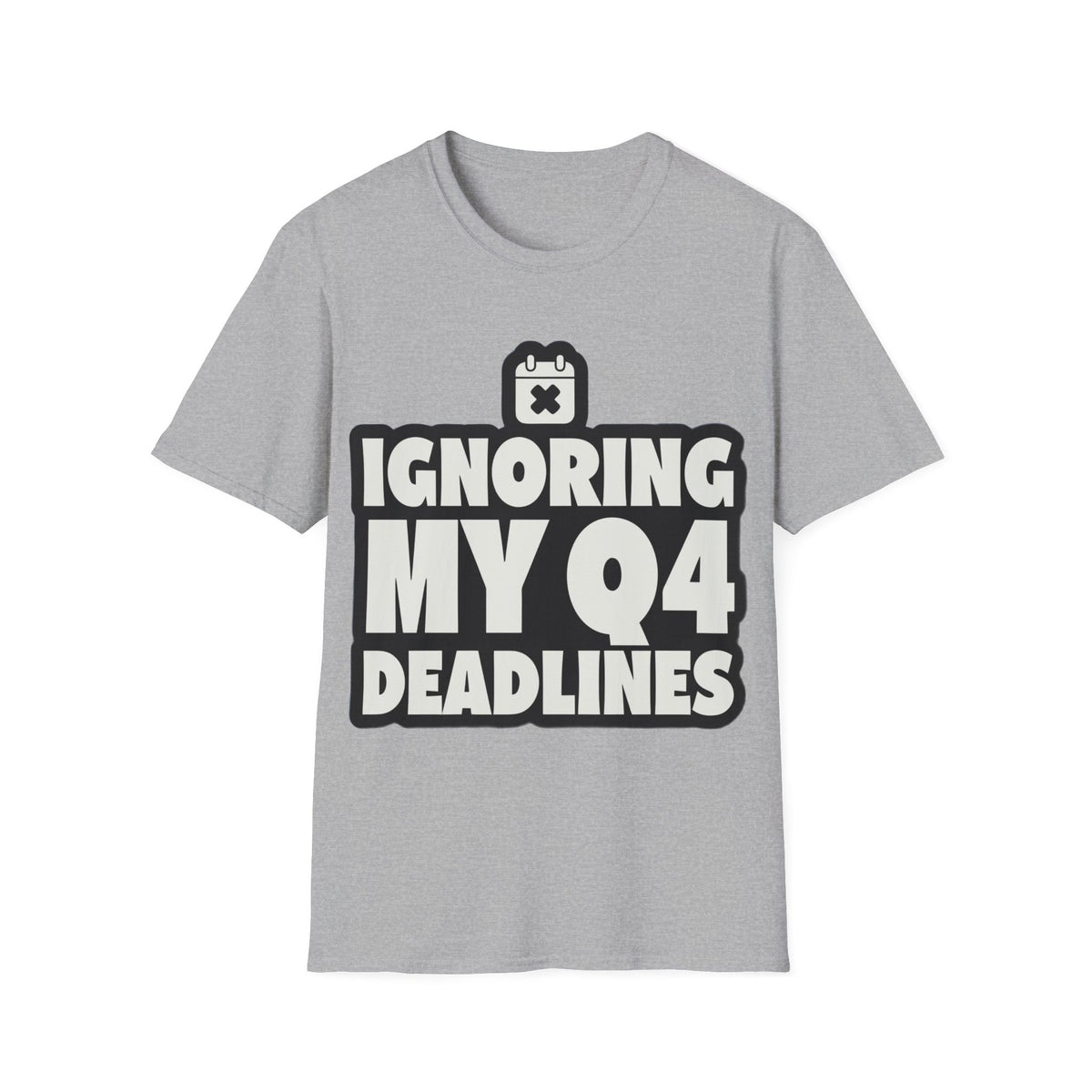 T-Shirt — Ignoring My 04 Deadline Graphic Tee - Trending Now - August 2026