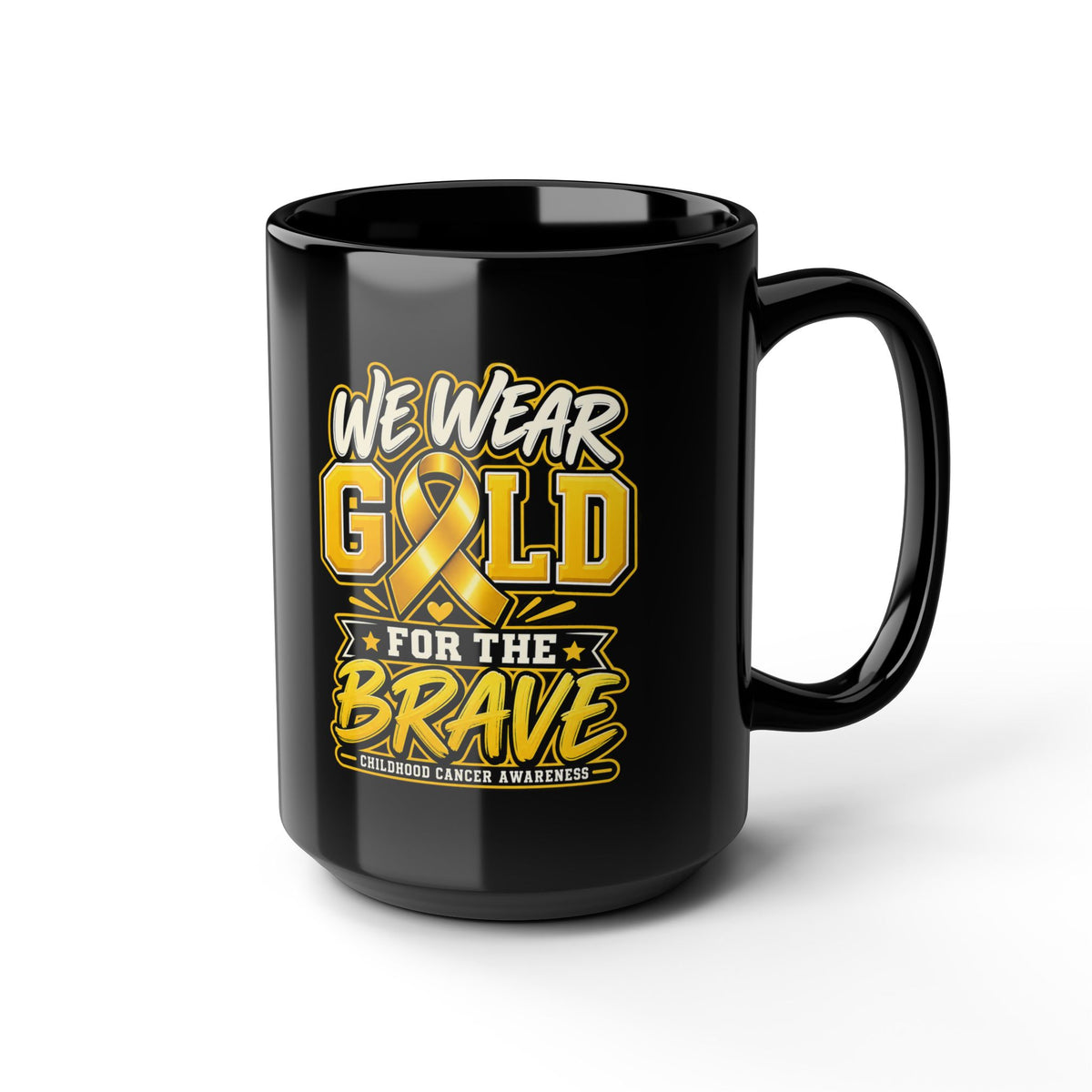 We Wear Gold for the Brave Mug – Childhood Cancer Awareness Black Coffee Cup (11oz, 15oz)
