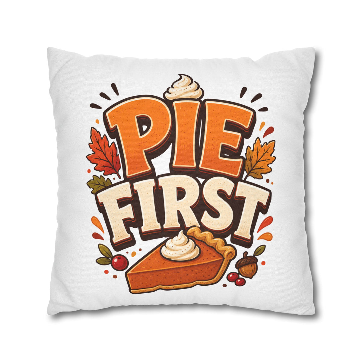 Thanksgiving Pie First Decorative Pillowcase — Thanksgiving Autumn Pie Throw Pillow Cover