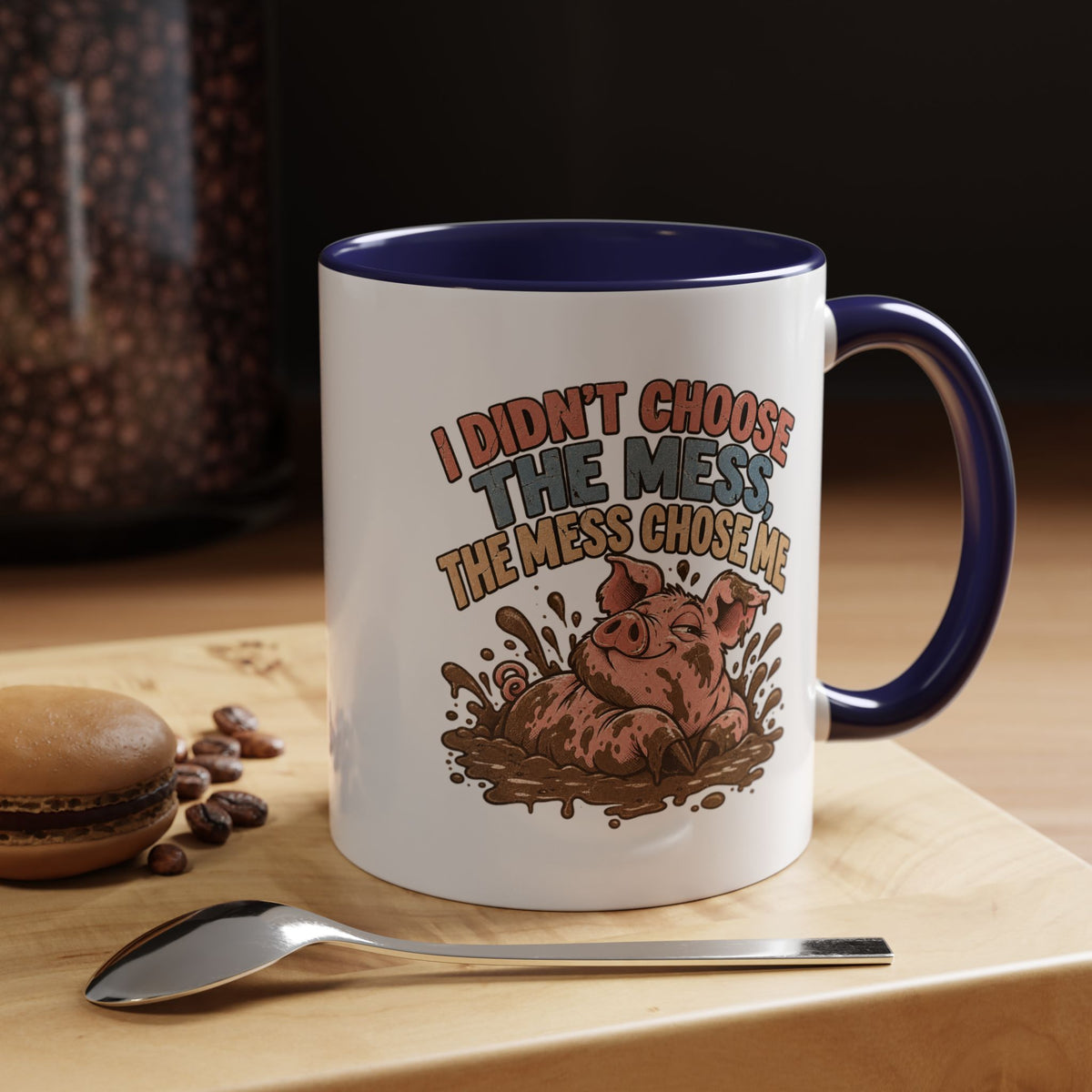 Funny And Witty "I Don't Choose The Mess" Accent Coffee Mug (11, 15oz)