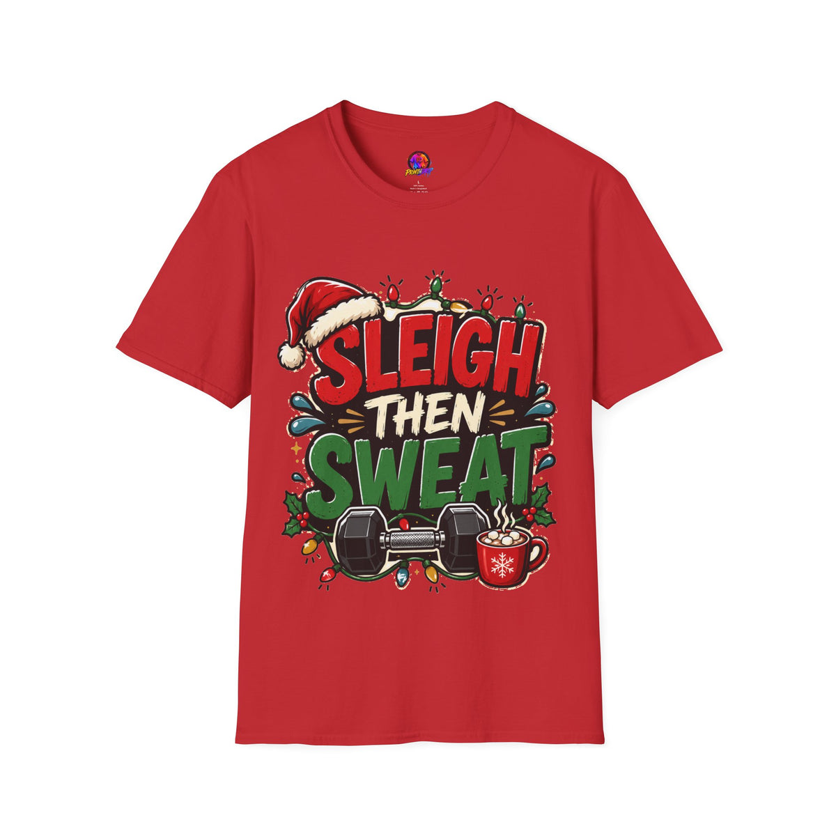 Sleigh Then Sweat T-Shirt — Funny Christmas Gym Holiday Tee