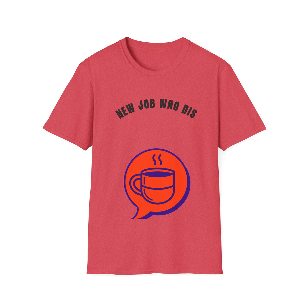 T-Shirt — "New Job Who Dis" Funny New Job Coffee Tee - Trending Now - September 2026