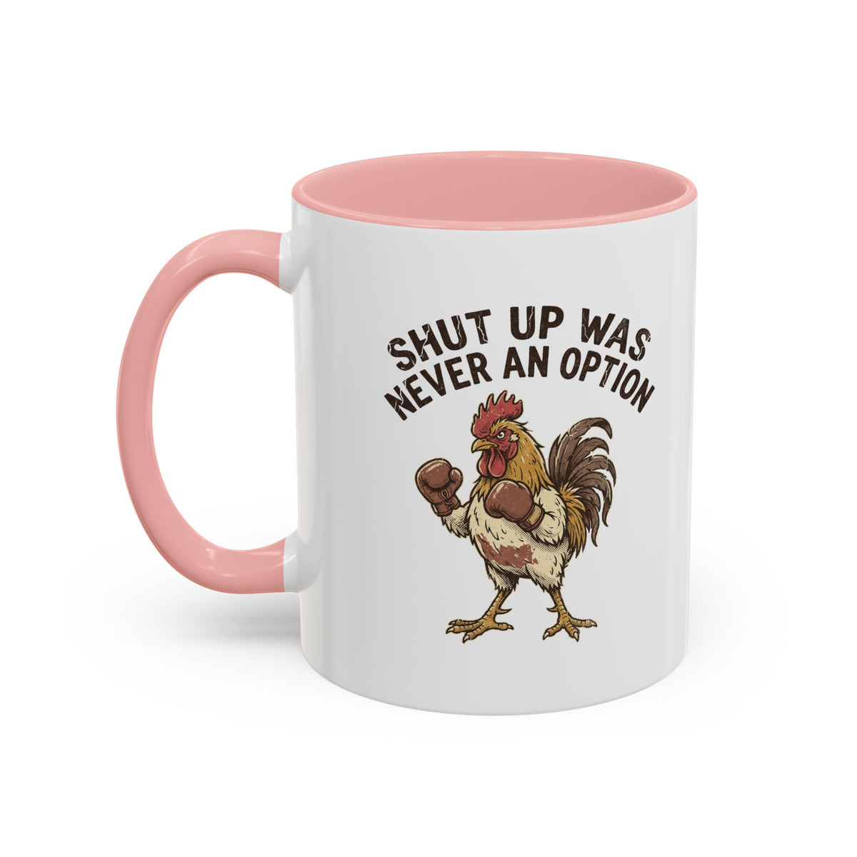 "Shut Up Was Never An Option" Funny And Witty Accent Coffee Mug (11, 15oz)