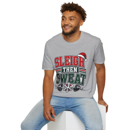 Sleigh Then Sweat T-Shirt – Christmas Fitness Holiday Tee