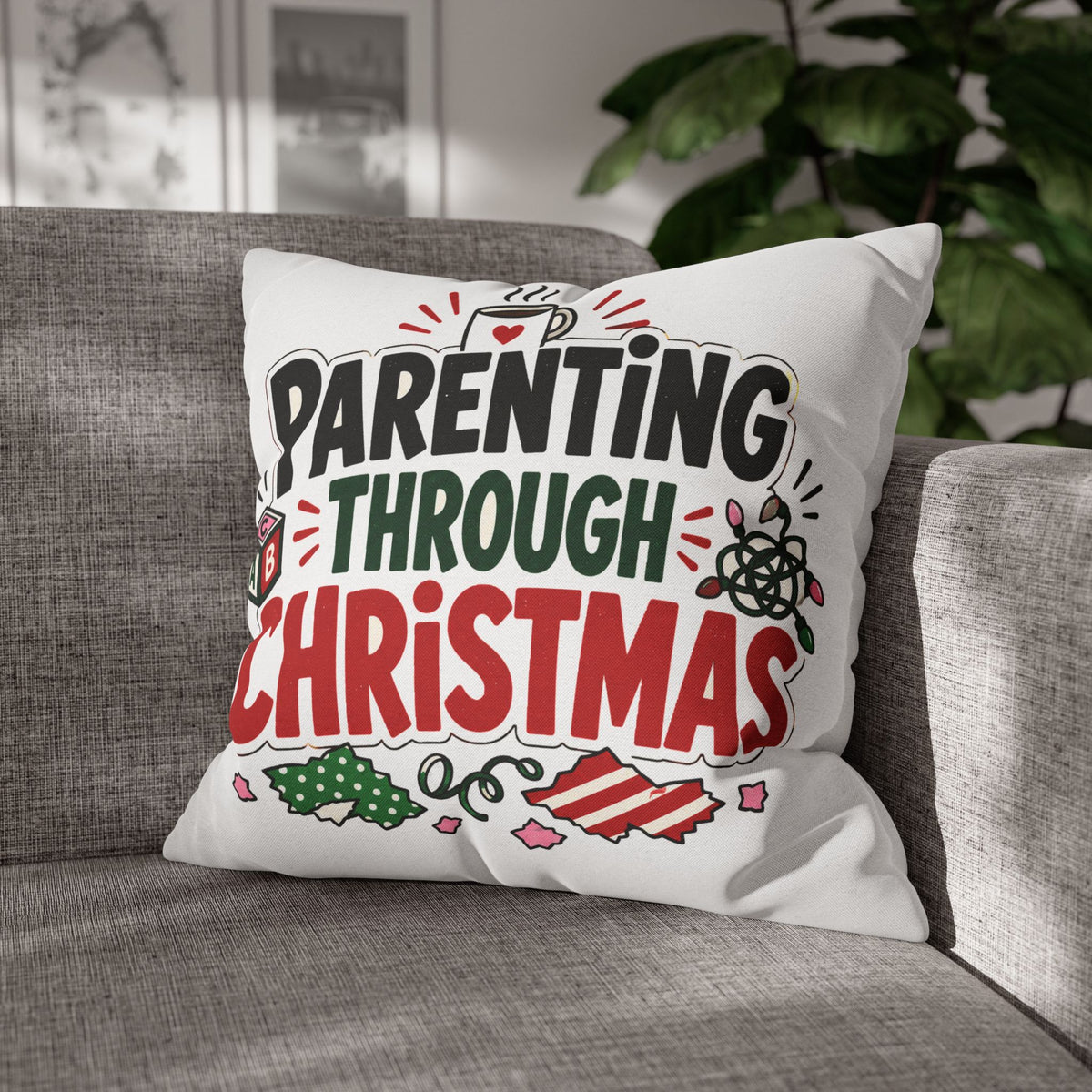Parenting Through Christmas Throw Pillowcase — Holiday Family Decor Modern Day Christmas