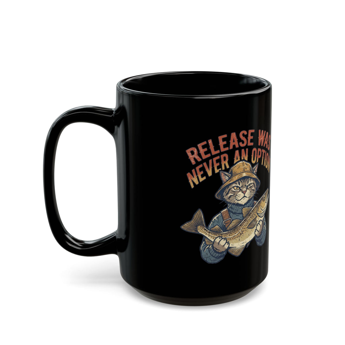 Funny Fishing Cat Mug — "Release Was Never an Option" Black Coffee Cup (11oz/15oz)