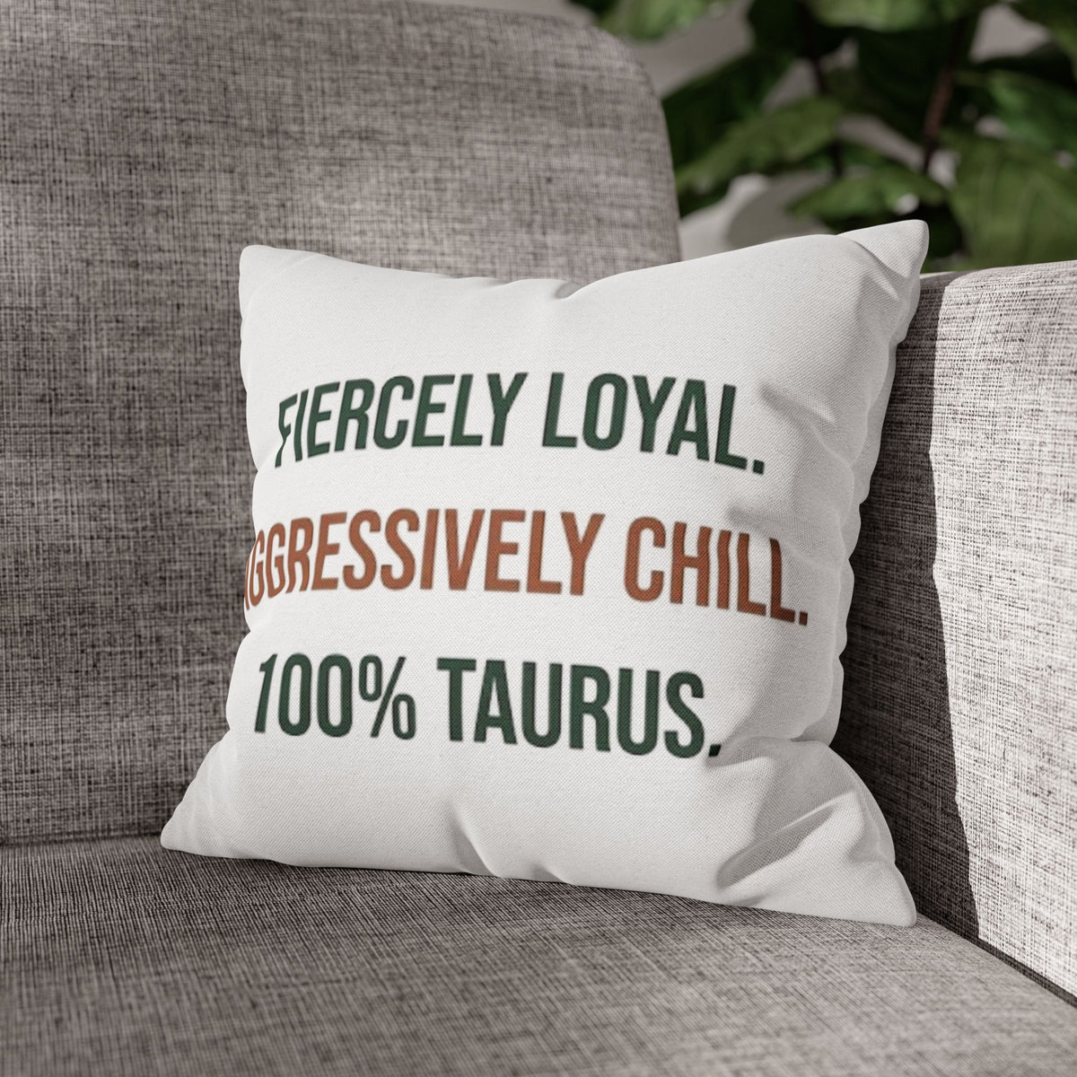 Taurus Pillowcase — "Fiercely Loyal. Aggressively Chill. 100% Taurus."