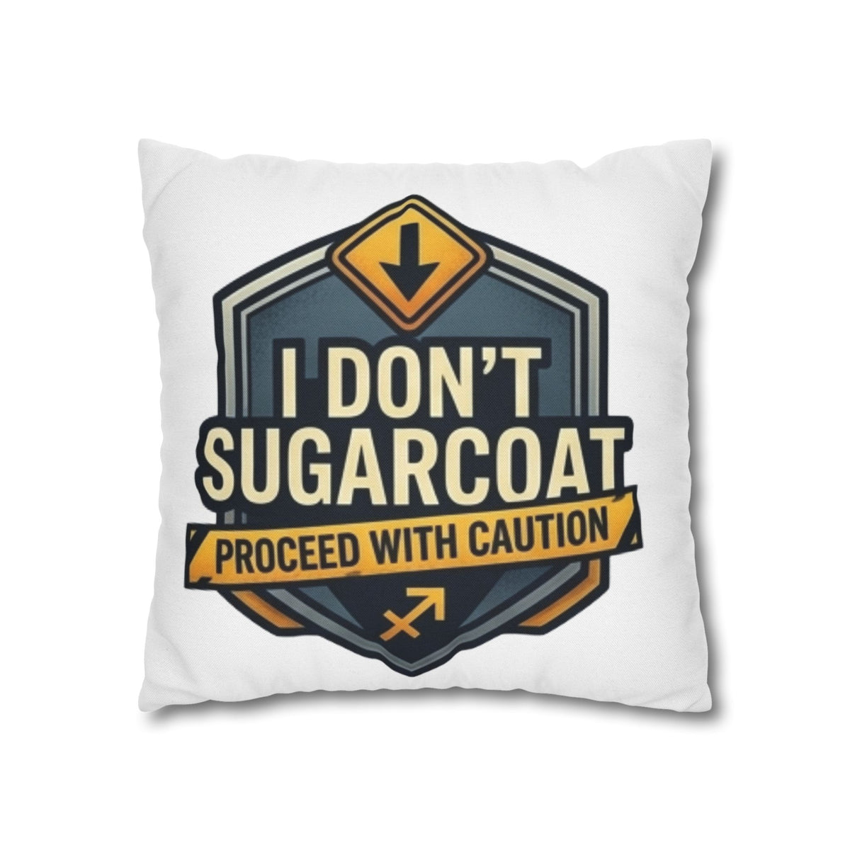 Sagittarius Square Pillowcase — "I Don't Sugarcoat, Proceed With Caution" Accent Pillow