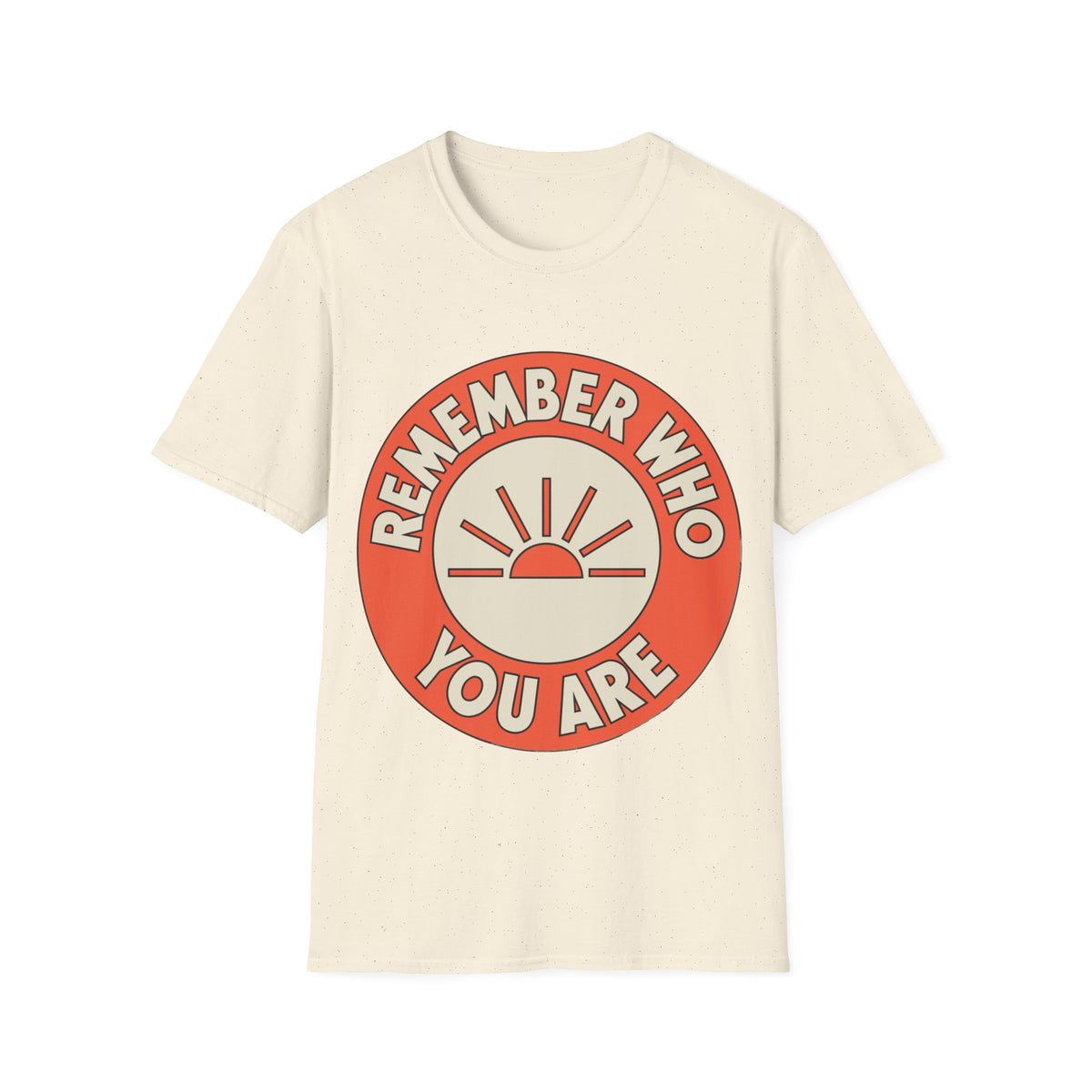 Remember Who You Are T‑Shirt - Trending Now - August 2026