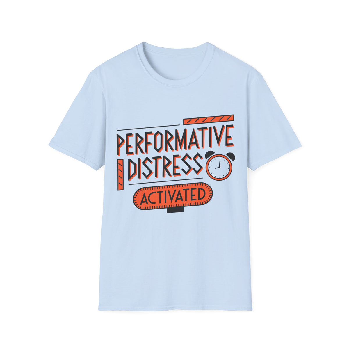 Performative Distress Activated T-Shirt - Trending Now - August 2026
